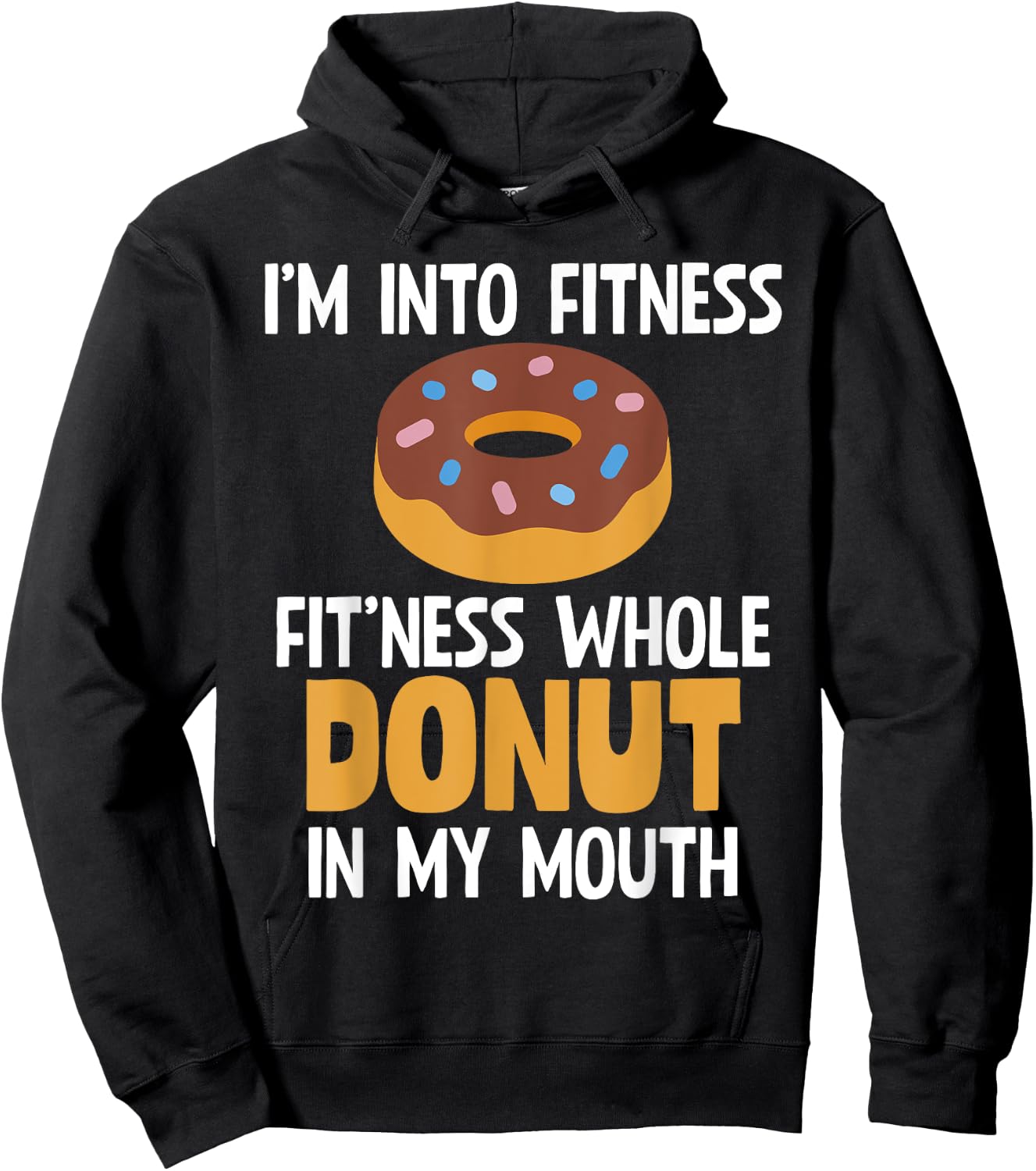 I'm Into Fitness Whole Donut In My Mouth Doughnut Gift Hoodie - Hoodie | Black