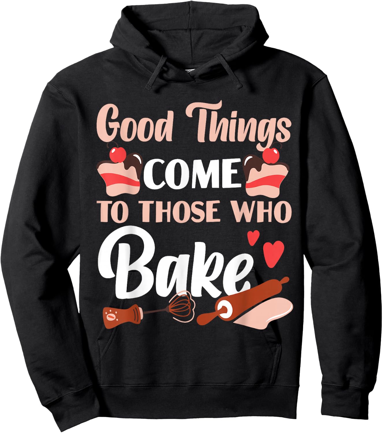 Bake Baking Cake Good Things Come To Those Who Bake Hoodie - Hoodie | Black