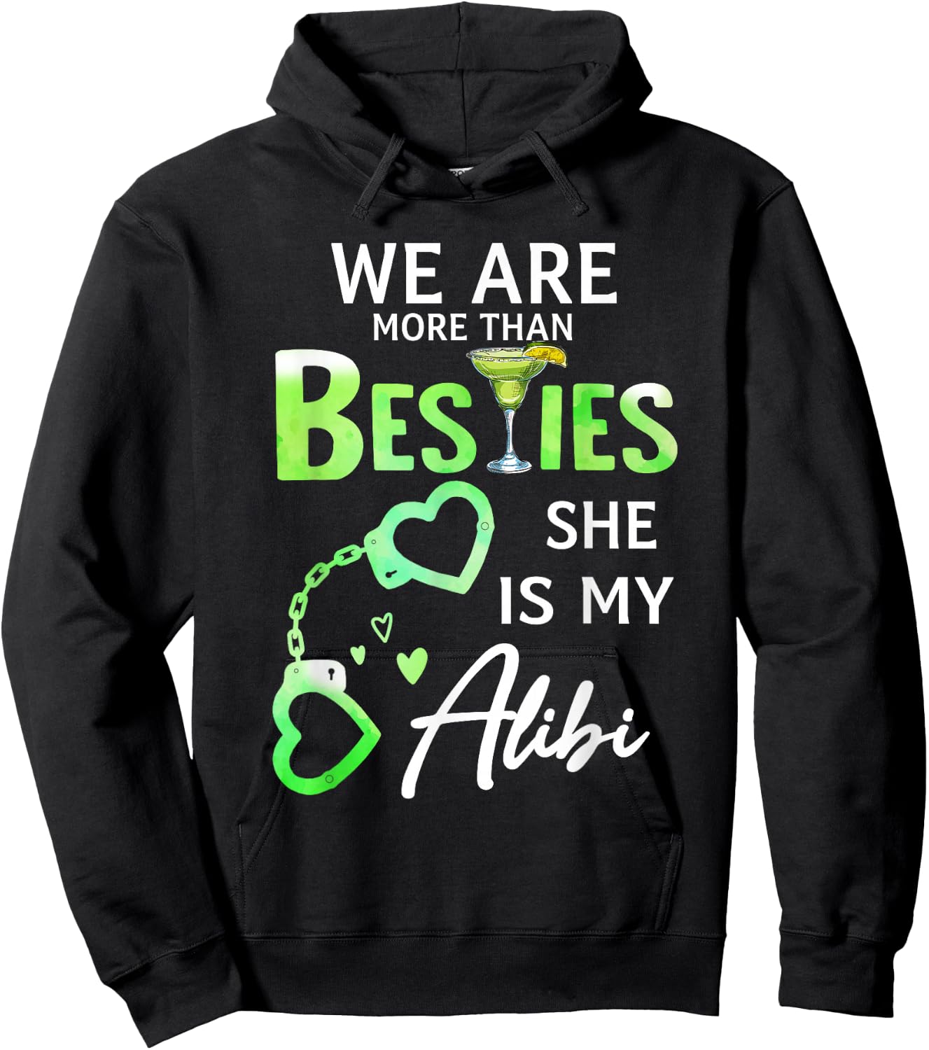 We Are More Than Besties She Is My Alibi Margarita Lovers Hoodie - Hoodie | Black