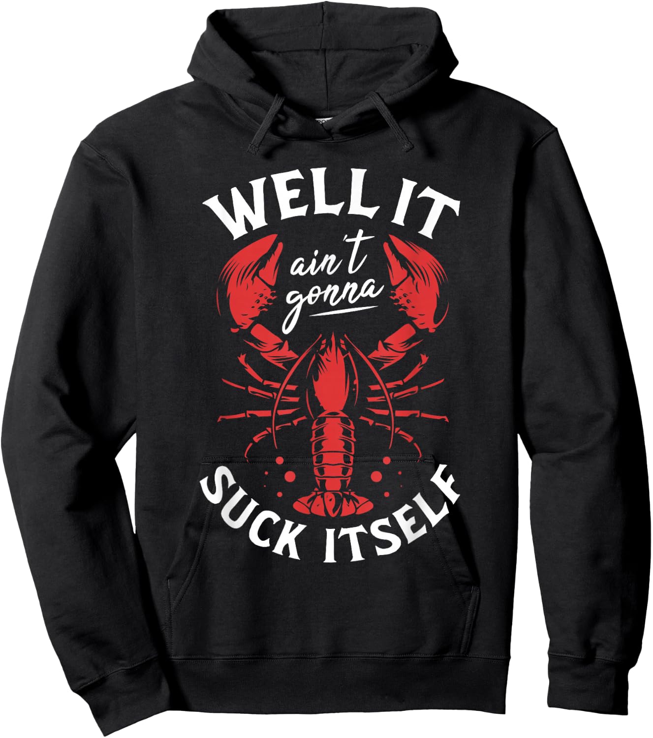 Well It Ain't Gonna Suck Itself Crawfish Lobster Crayfish Hoodie - Hoodie | Black