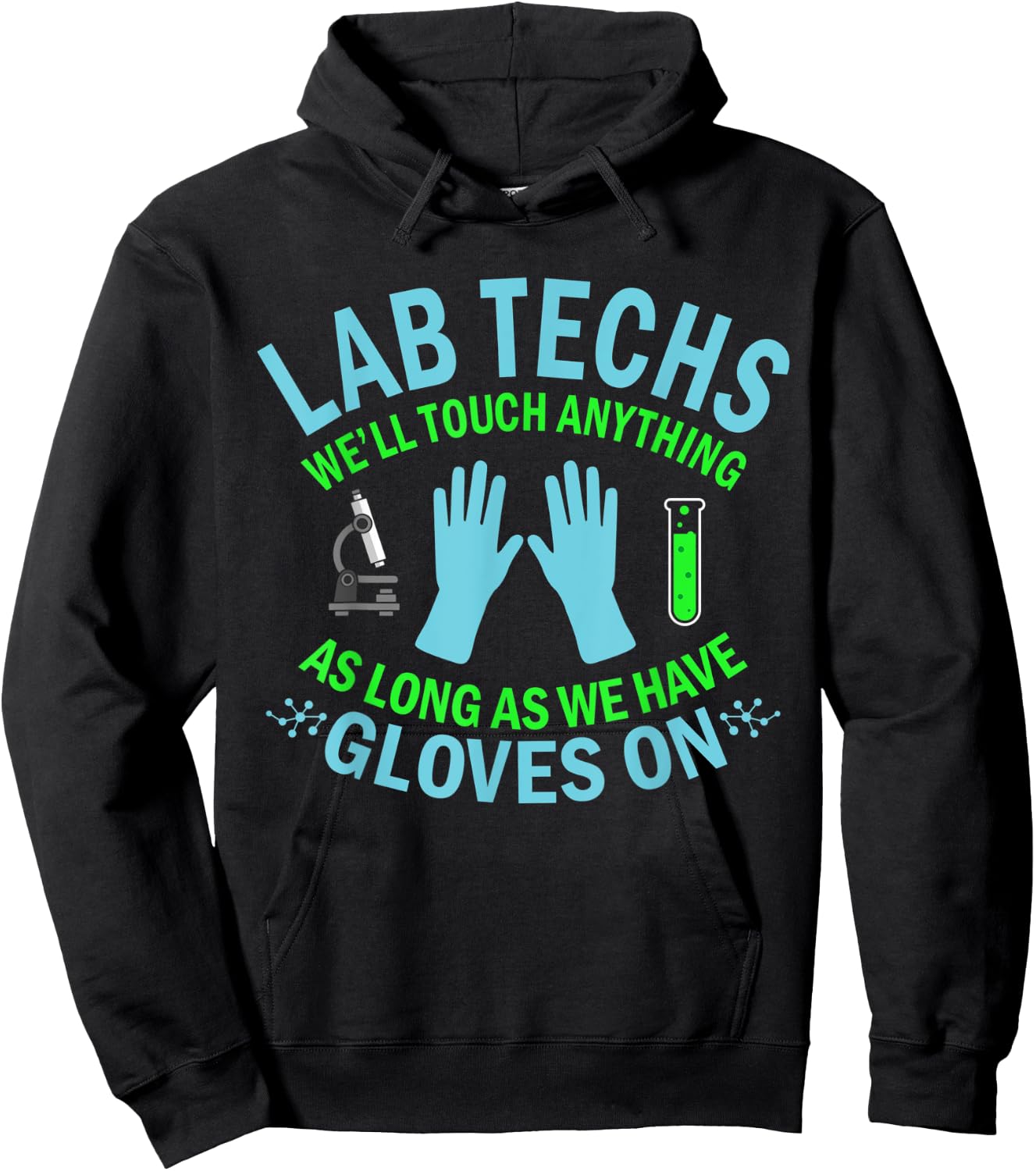 Lab Techs Gloves On Touching All Laboratory Techies Fun Pun Hoodie - Hoodie | Black