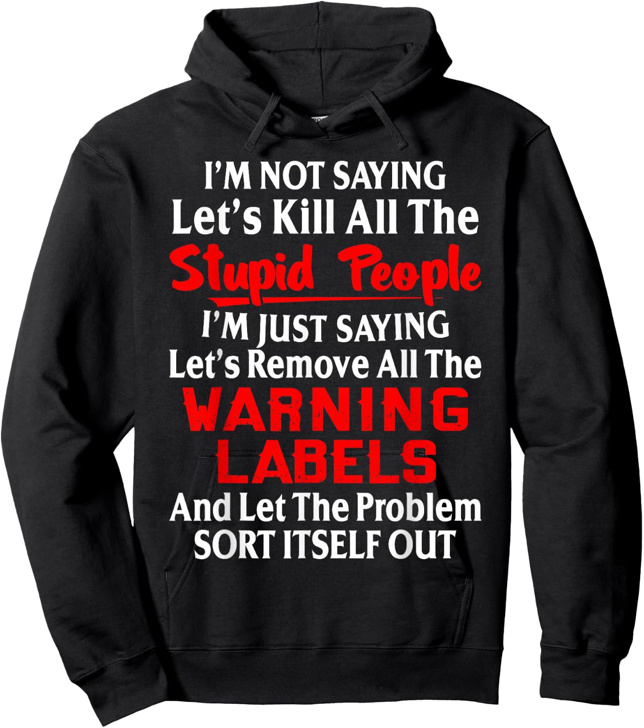 I'm Not Saying Let's Kill All The Stupid People Hoodie - Hoodie | Black