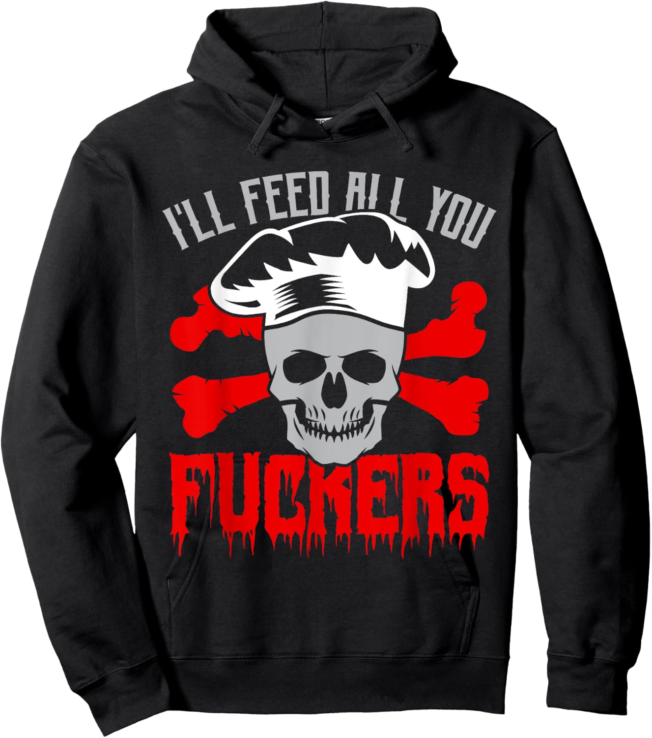 I'll Feed All You Fuckers Funny Cooking Chef Hoodie - Hoodie | Black