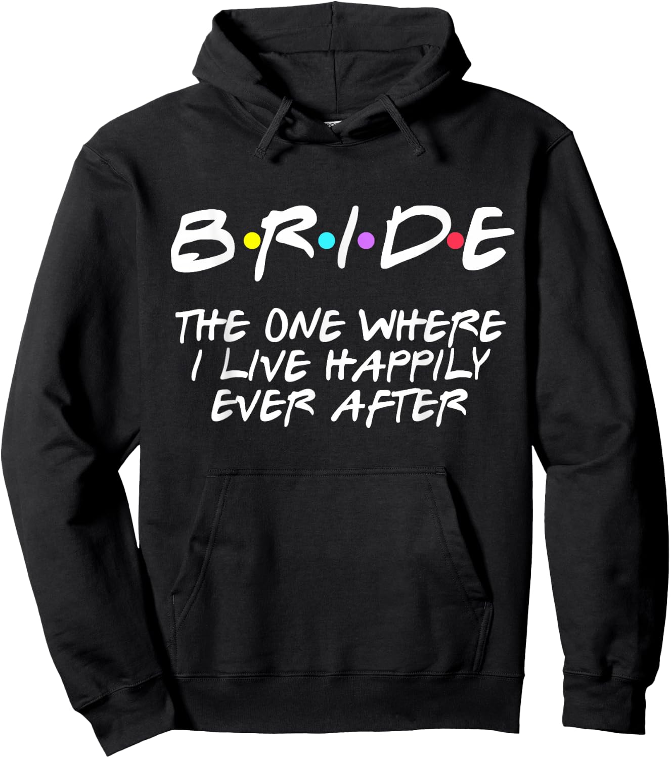 Bachelorette Party Bride The One Where I Live Happily Hoodie - Hoodie | Black