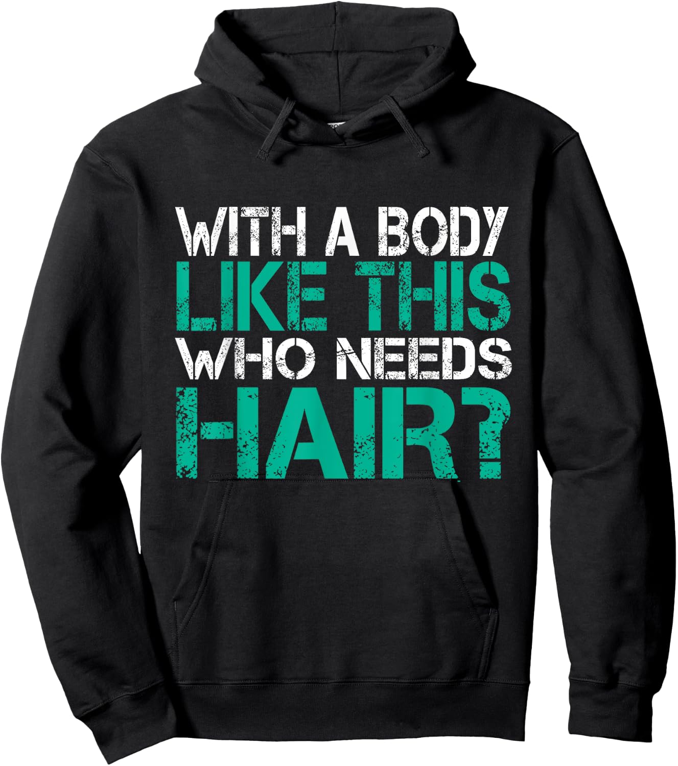 With a body like this who needs hair loss gag gift Hoodie - Hoodie | Black