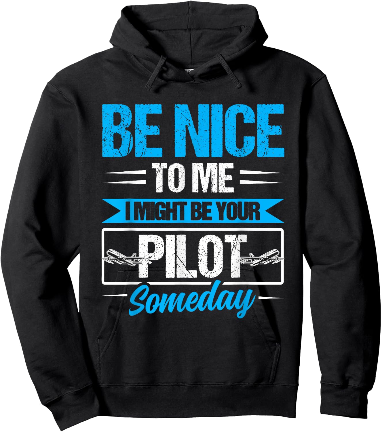 Be nice to me I might be your Pilot someday Pilot Hoodie - Hoodie | Black