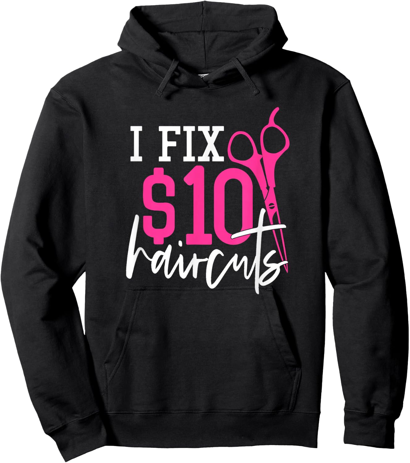 I Fix 10 Dollars Haircuts - Hairdresser Quote Coiffeur Hoodie - Hoodie | Black