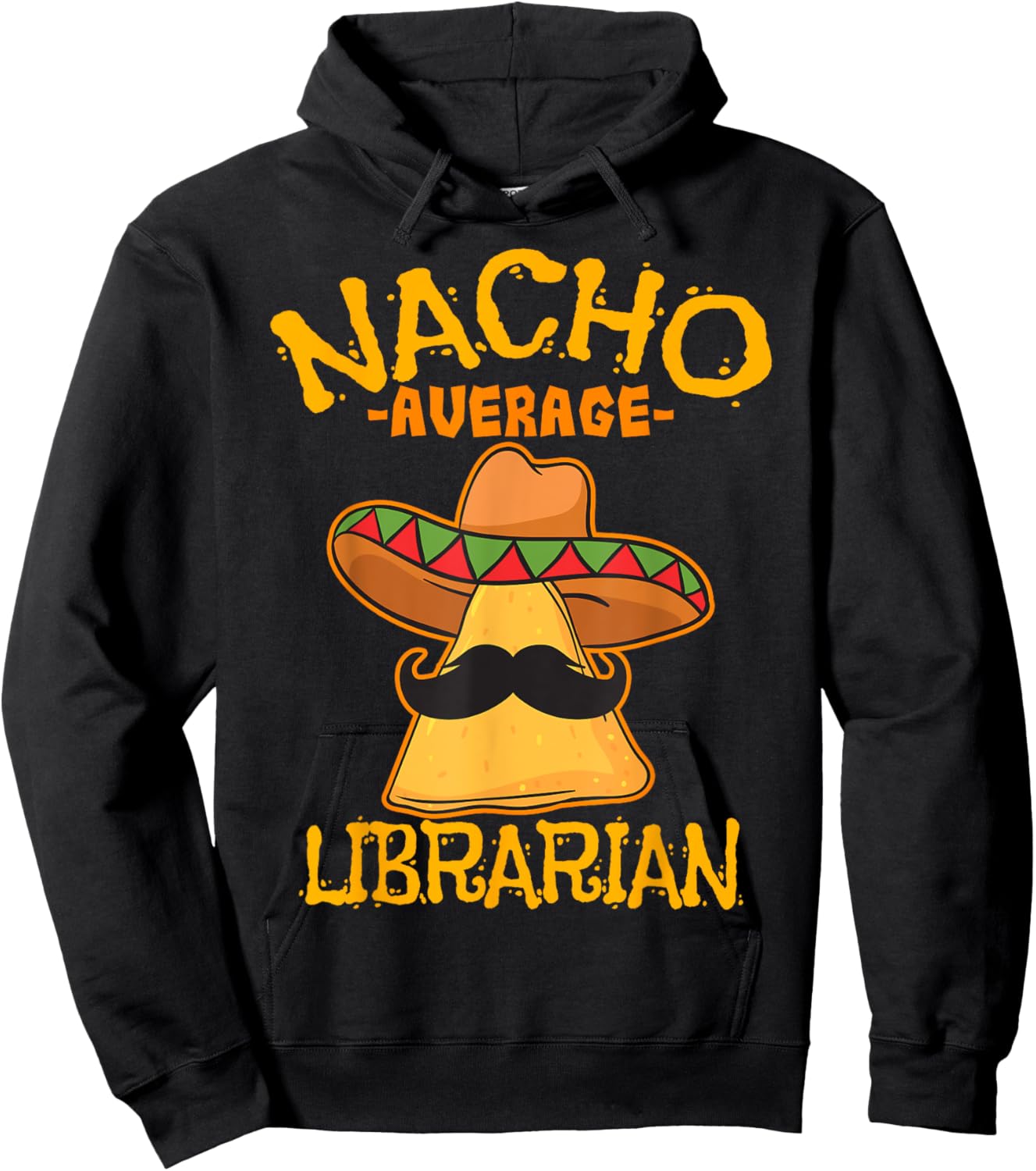 Nacho Average Librarian Library-Keeper Library Cinco de Mayo Hoodie - Hoodie | Black