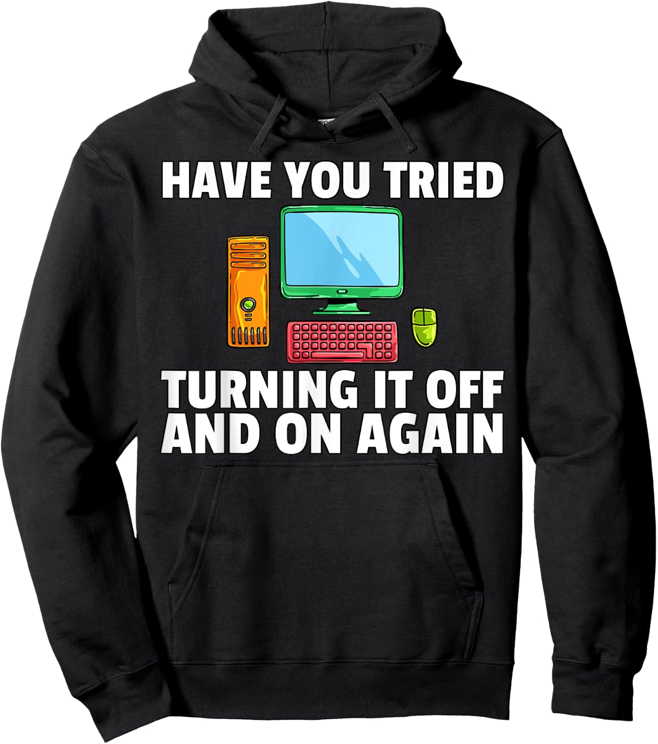 Have You Tried Turning it Off and On Again Computer Hoodie - Hoodie | Black