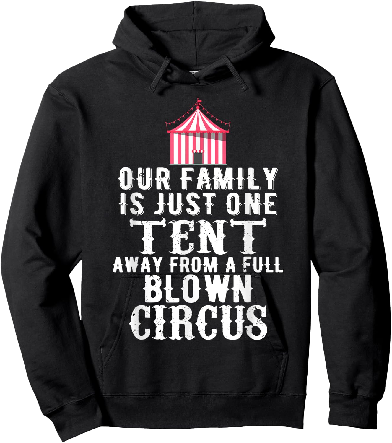 Our Family is One Tent Away From Full Blown Circus Hoodie - Hoodie | Black