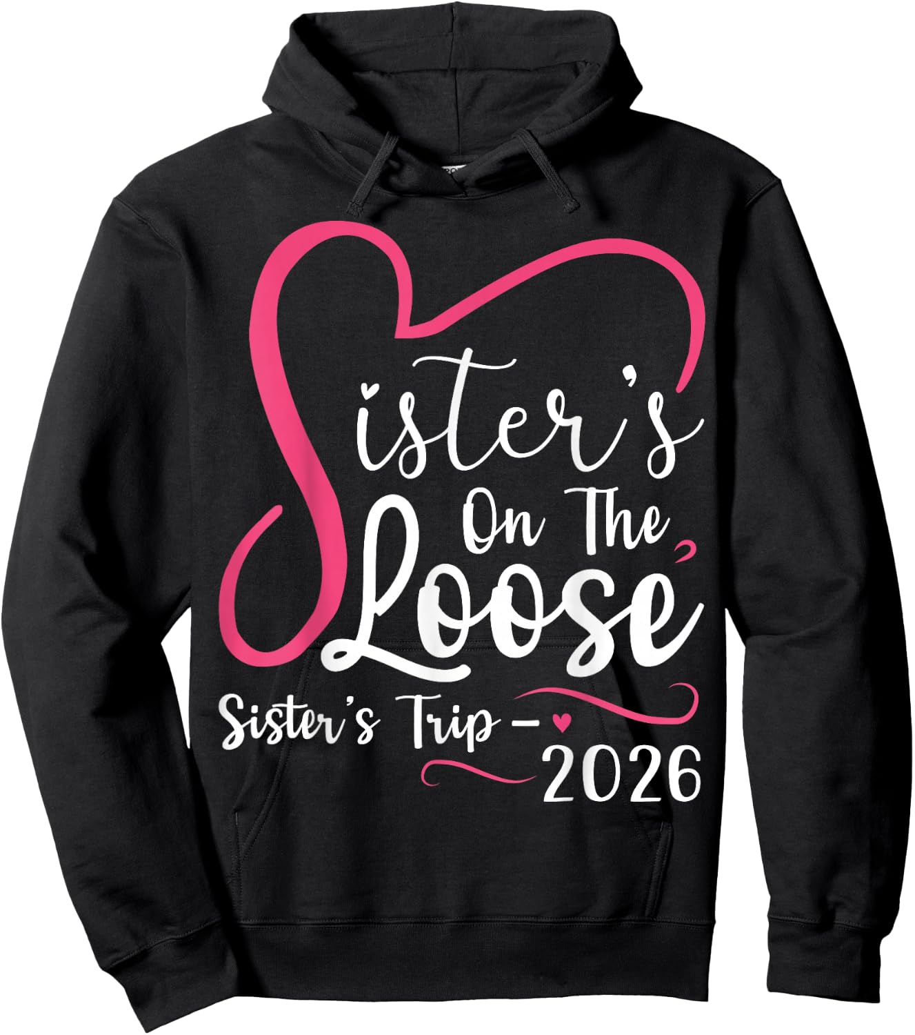 Sisters On The Loose Sisters Trip 2026 Matching Girls Trip Hoodie - Hoodie | Black