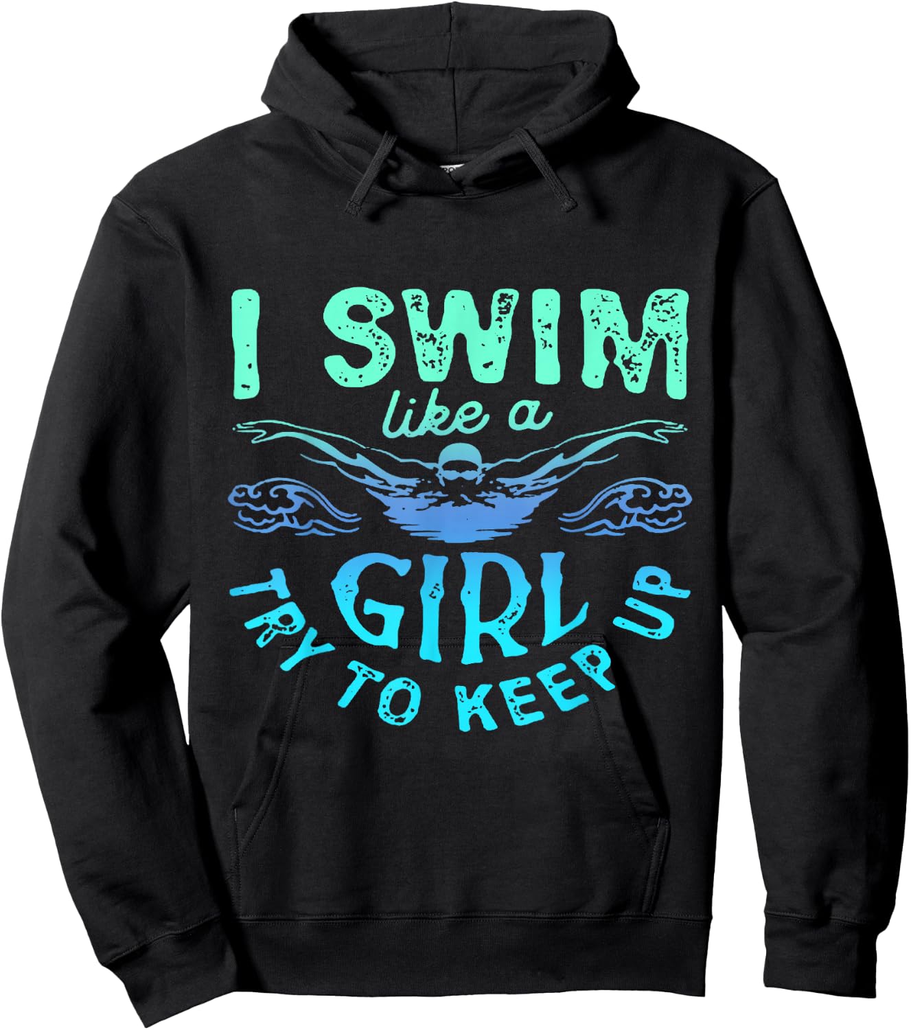 I Know I Swim Like A Girl Try To Keep Up Hoodie - Hoodie | Black