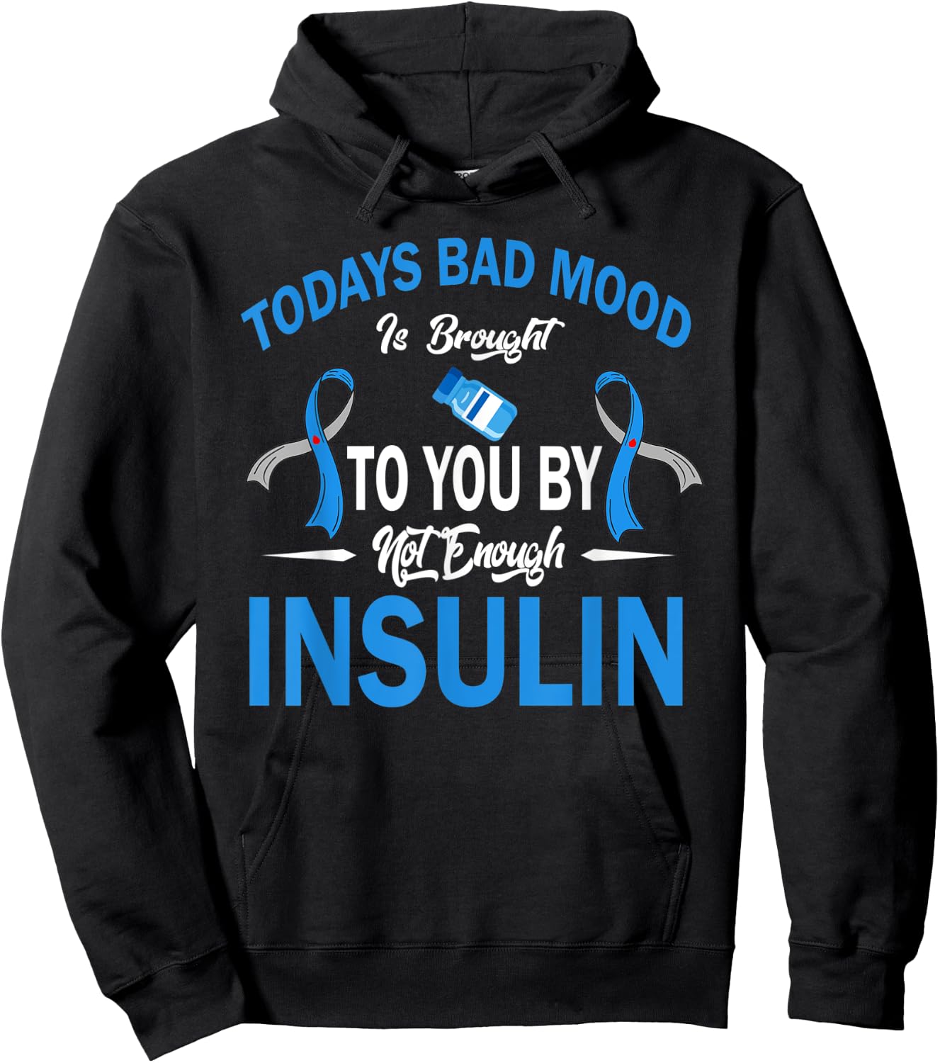Todays Bad Mood Not Enough Insulin Diabetes Awareness Month Hoodie - Hoodie | Black