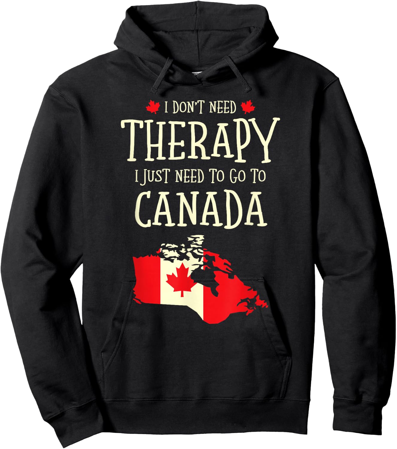 I Don't Need Therapy I Just Need To Go To Canada Canadian Hoodie - Hoodie | Black