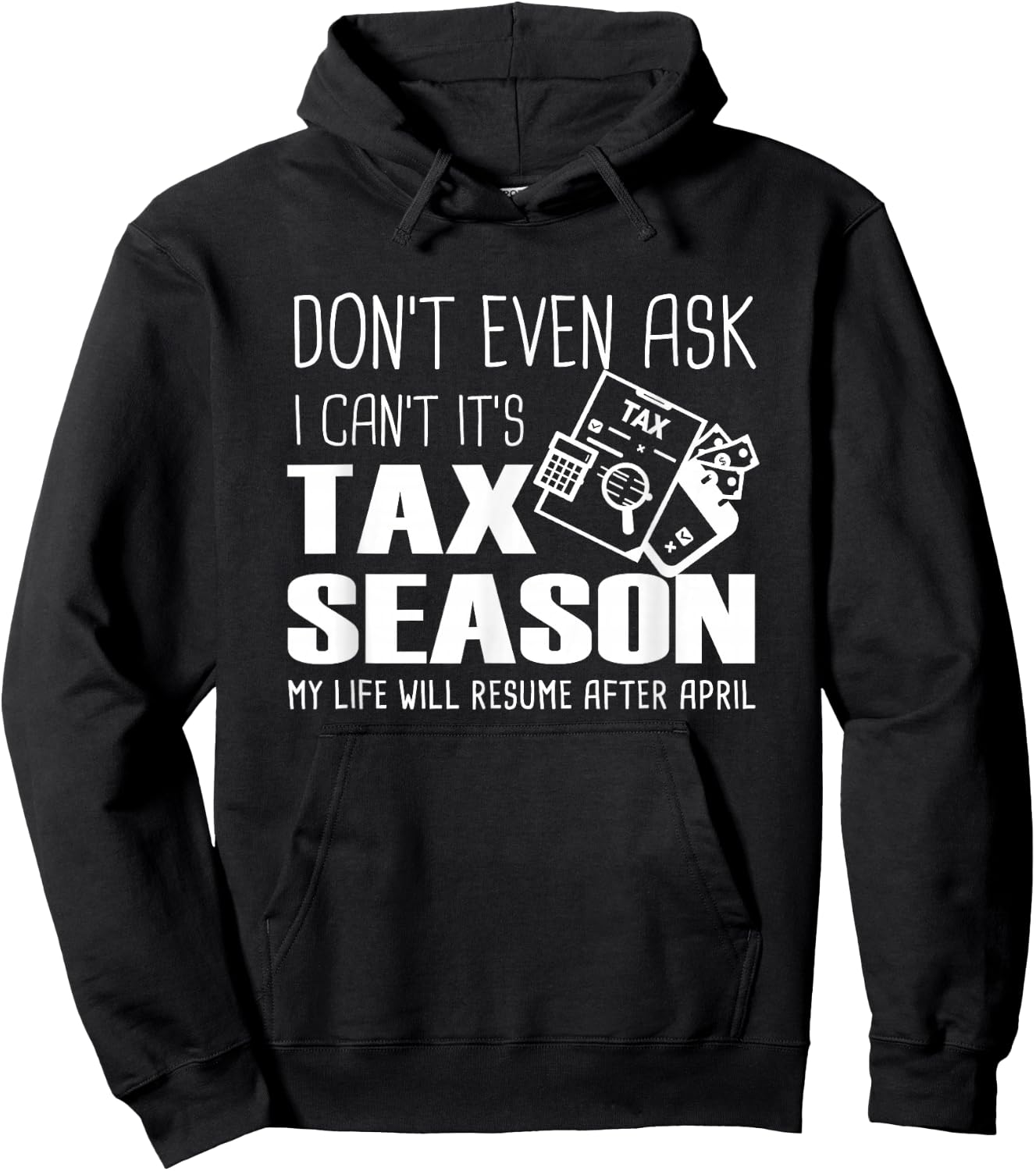 Funny Accountant Cpa, Don't Even Ask I Can't It's Tax Season Hoodie - Hoodie | Black
