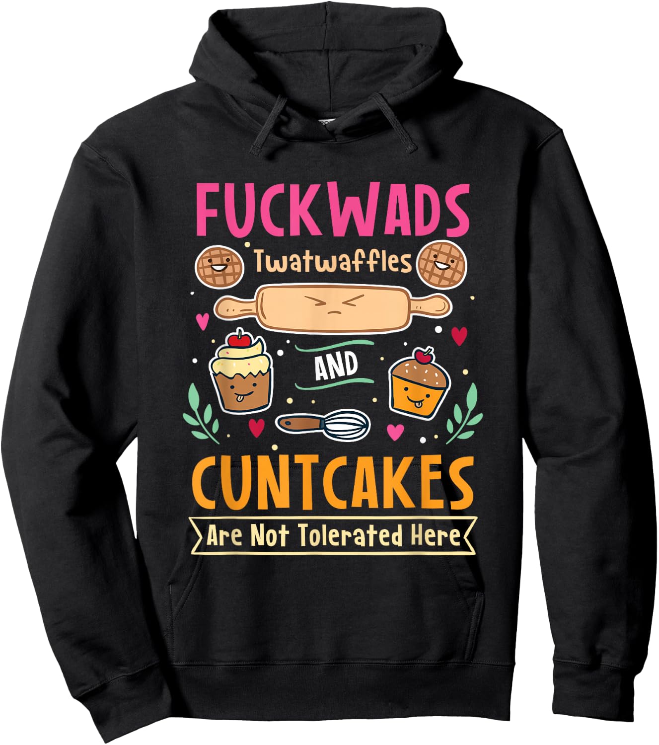 Fuckwads Twatwaffles And Cuntcakes Are Not Tolerated Hoodie - Hoodie | Black