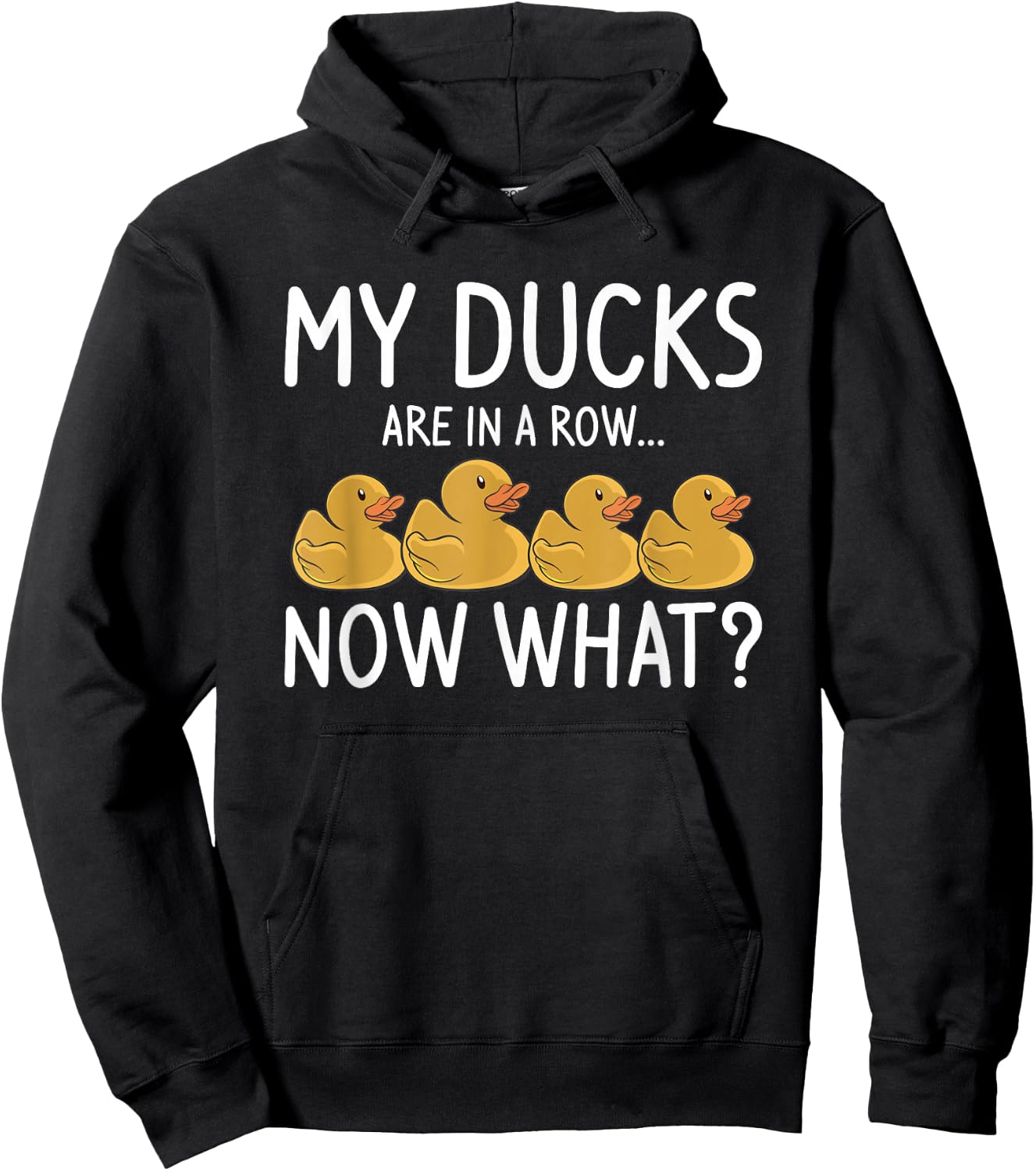 My Ducks Are In A Row Now What For A Duck Lover Hoodie - Hoodie | Black
