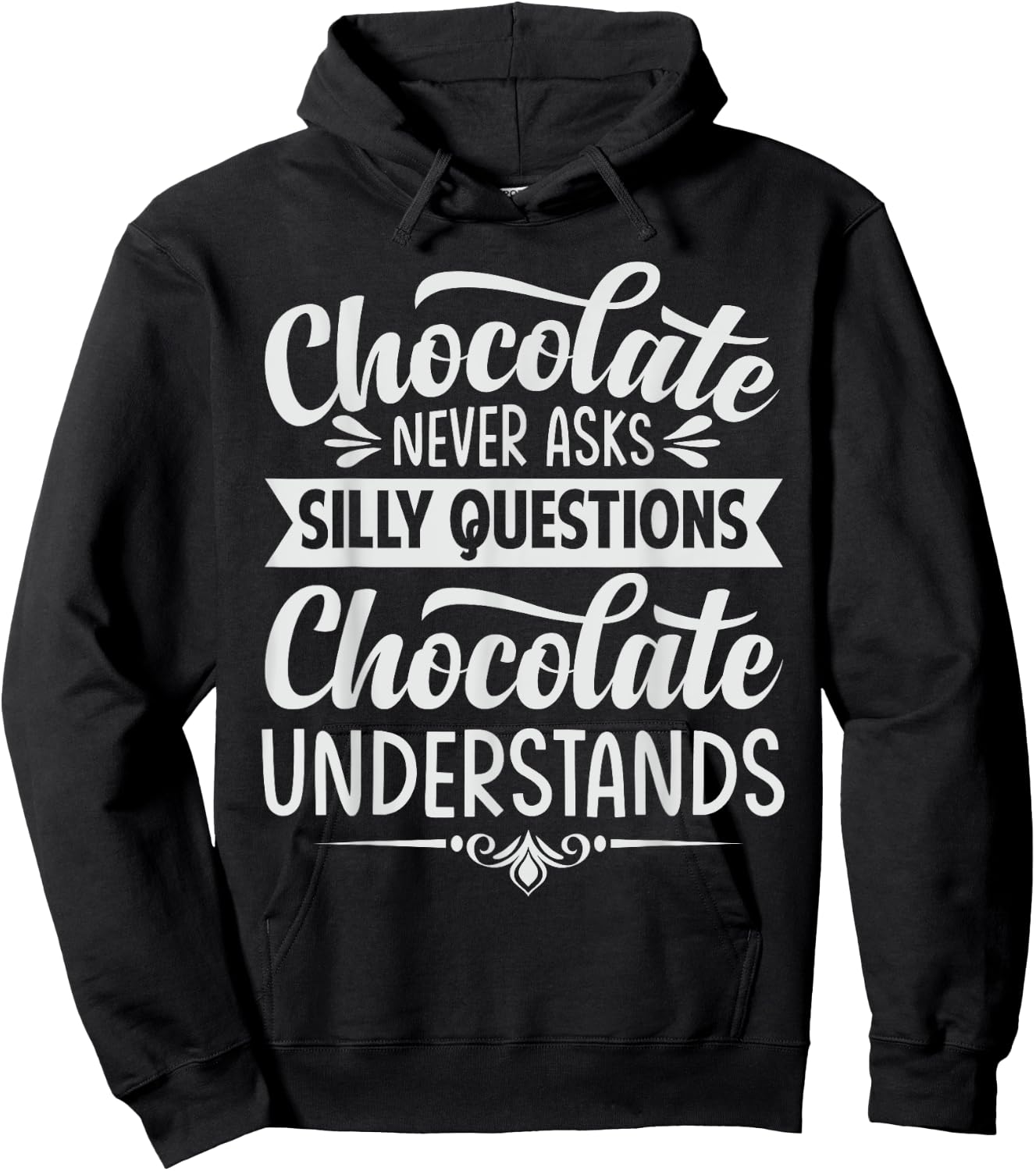 Chocolate Never Asks Silly Questions Chocolate Understands Hoodie - Hoodie | Black