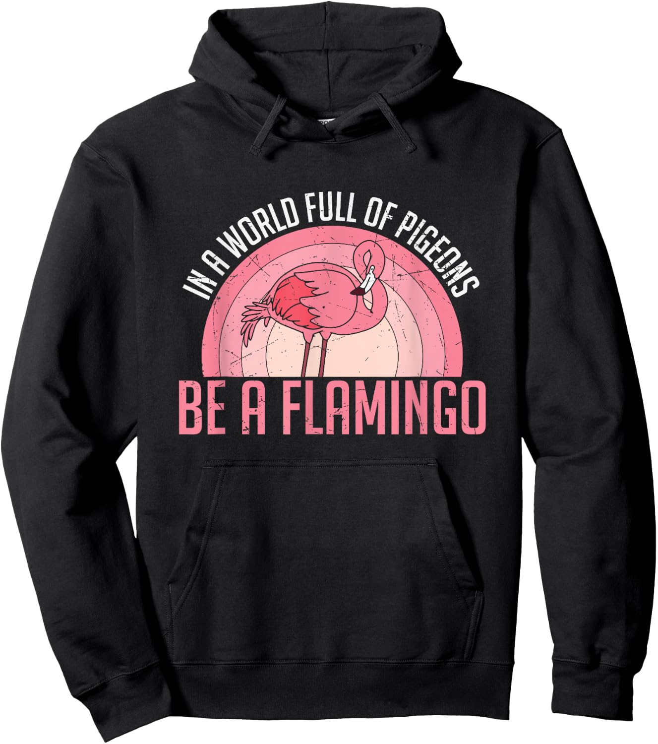 In A World Full Of Pigeons Be A Flamingo Hoodie - Hoodie | Black