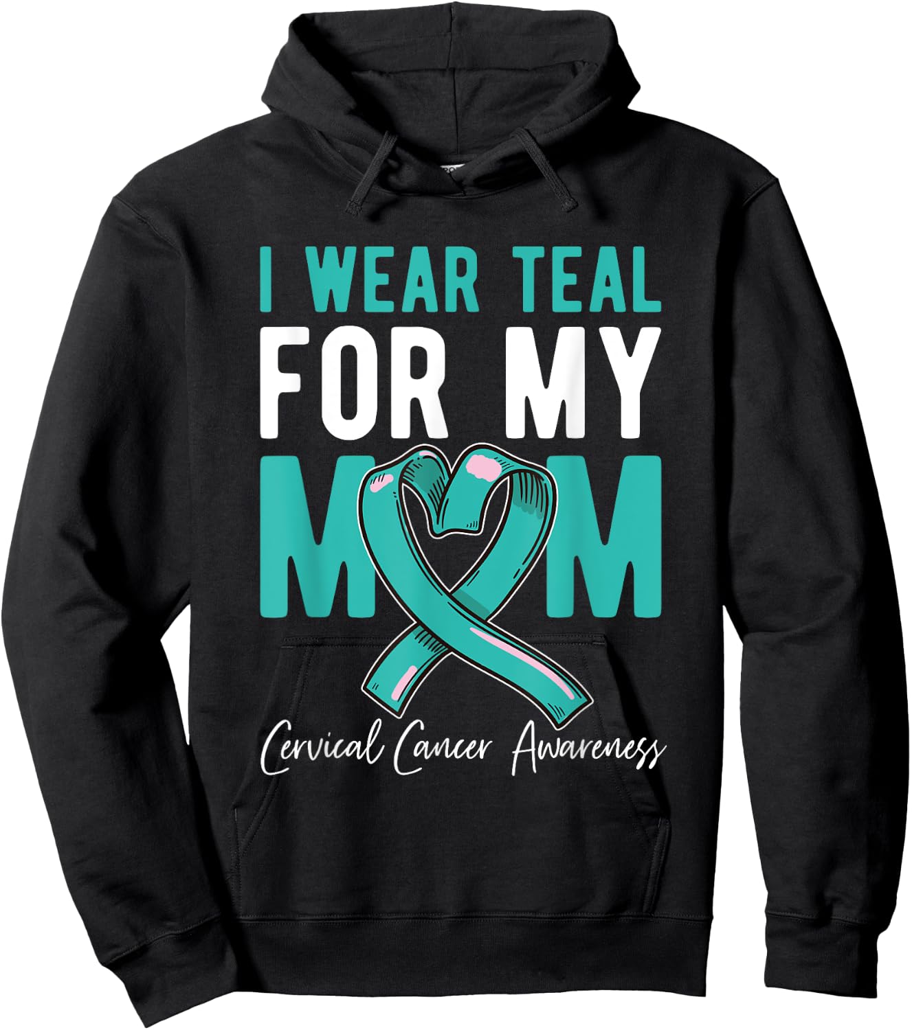 I Wear Teal For My Mom Fighter Cervical Cancer Awareness Hoodie - Hoodie | Black