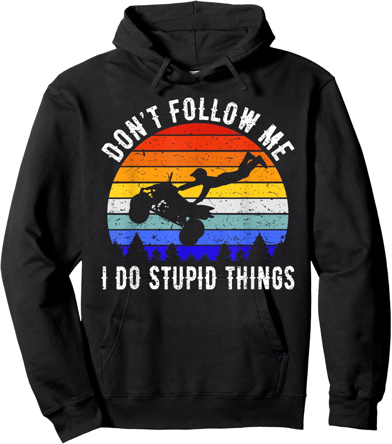 Dont Follow Me I Do Stupid Things Four Wheeler ATV Quad Bike Hoodie - Hoodie | Black