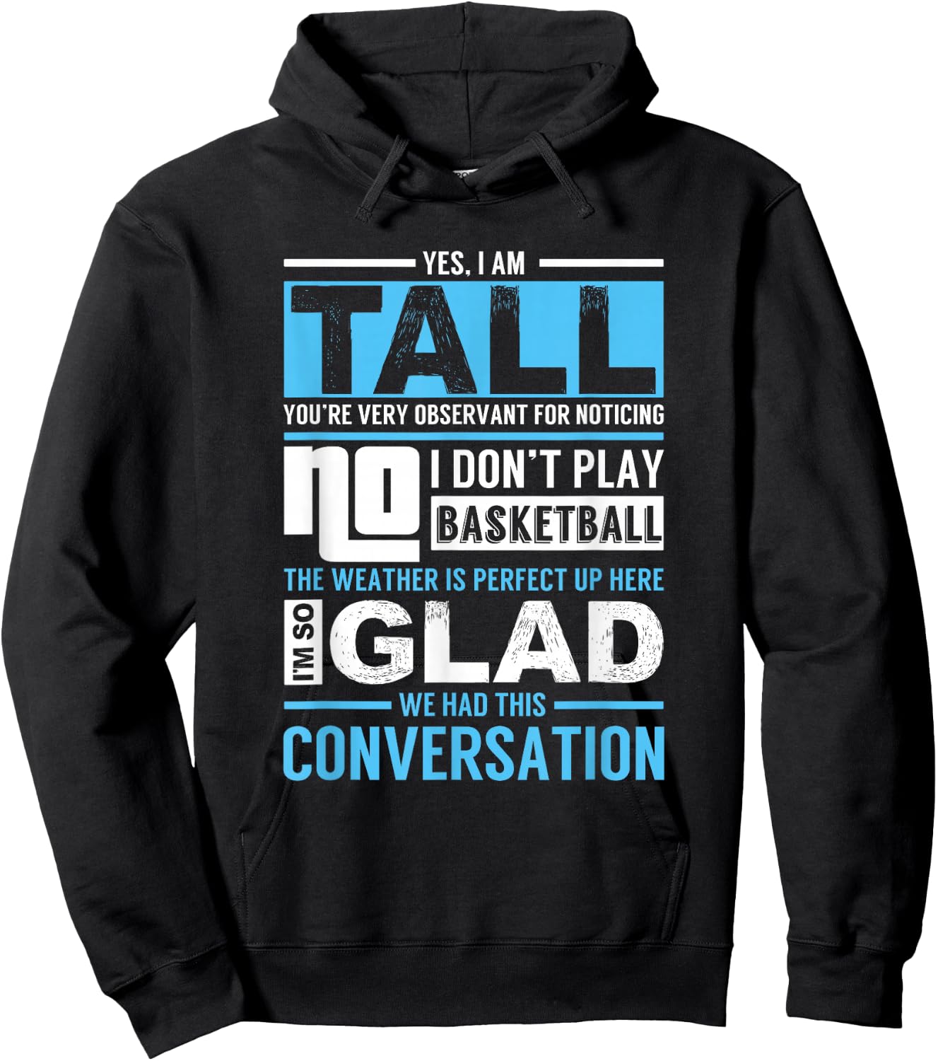 Yes, I Am Tall - No, I Don't Play Basketball - Funny Gift Hoodie - Hoodie | Black