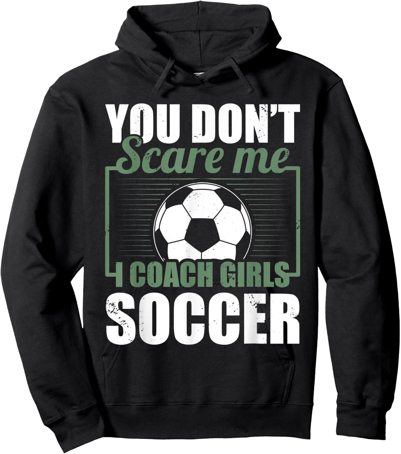 You Dont Scare Me I Coach Girls Soccer Funny Coach Hoodie - Hoodie | Black