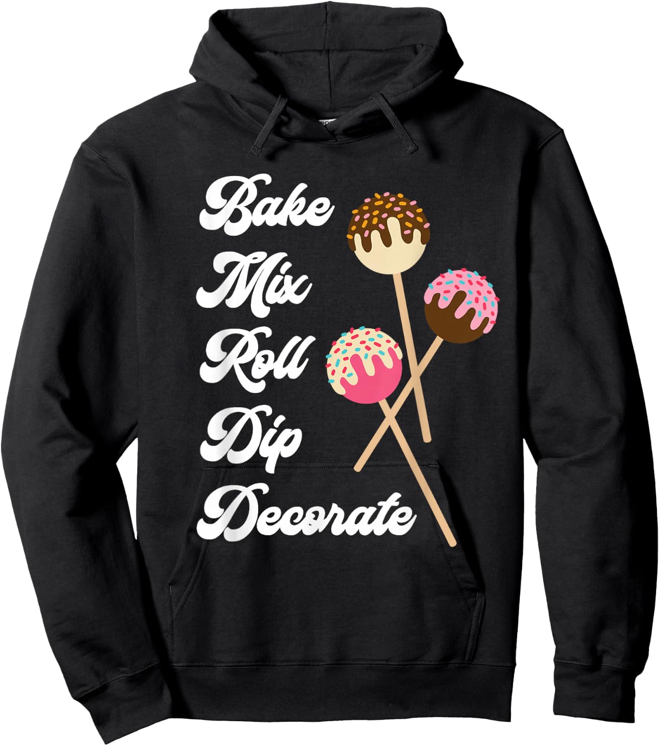 Bake Mix Roll Dip Decorate Cake Pop Maker Funny Baker Hoodie - Hoodie | Black