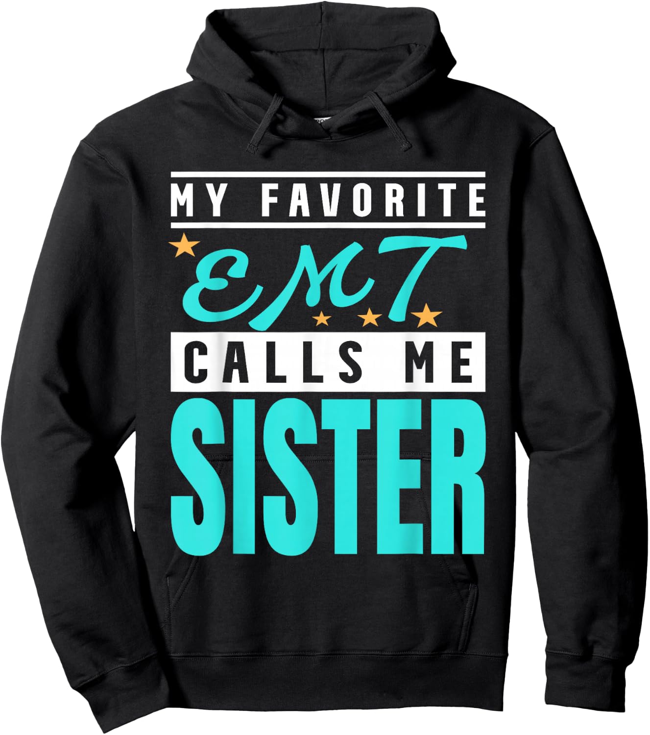 My Favorite Emt Calls Me Sister, Emt Sister Hoodie - Hoodie | Black