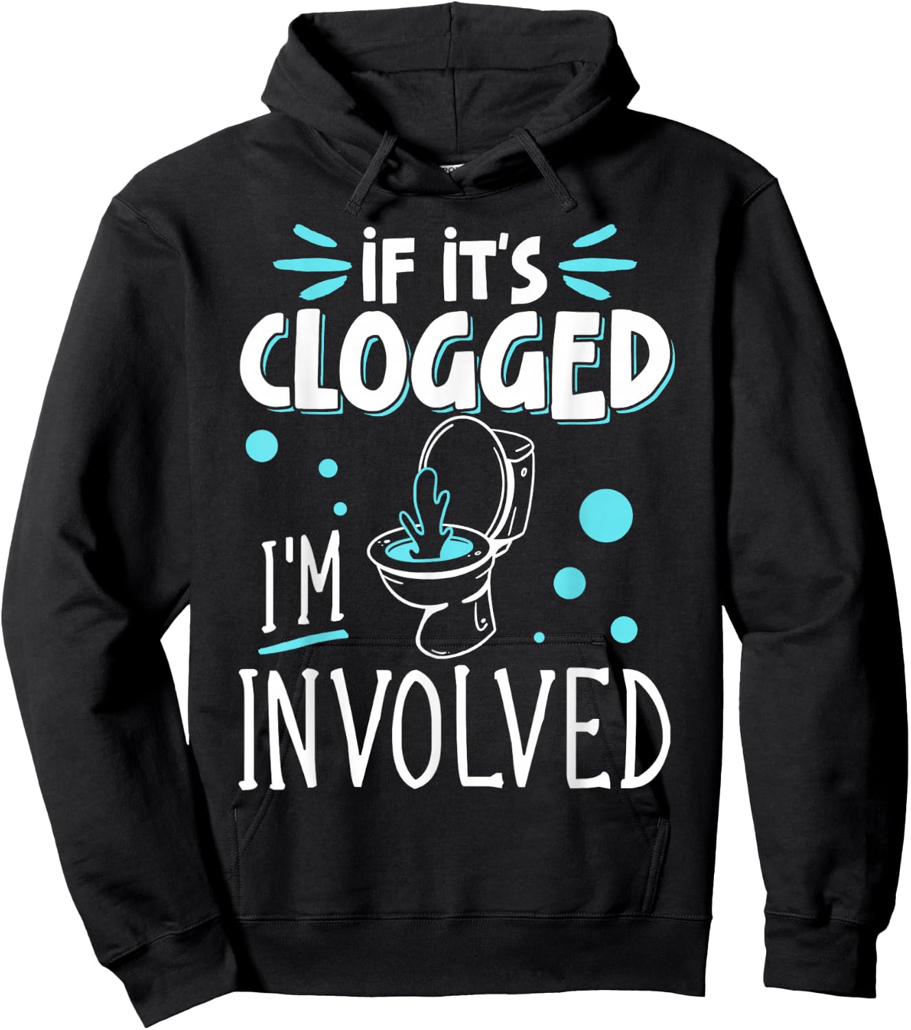 If It's Clogged I'm Involved Hoodie - Hoodie | Black