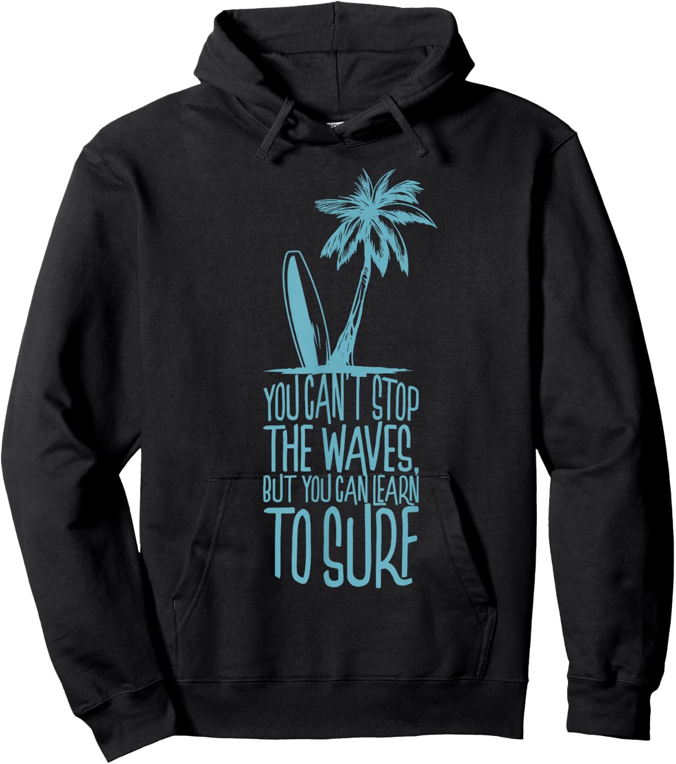 You cant stop the waves but you can learn to Surf Surfer Hoodie - Hoodie | Black