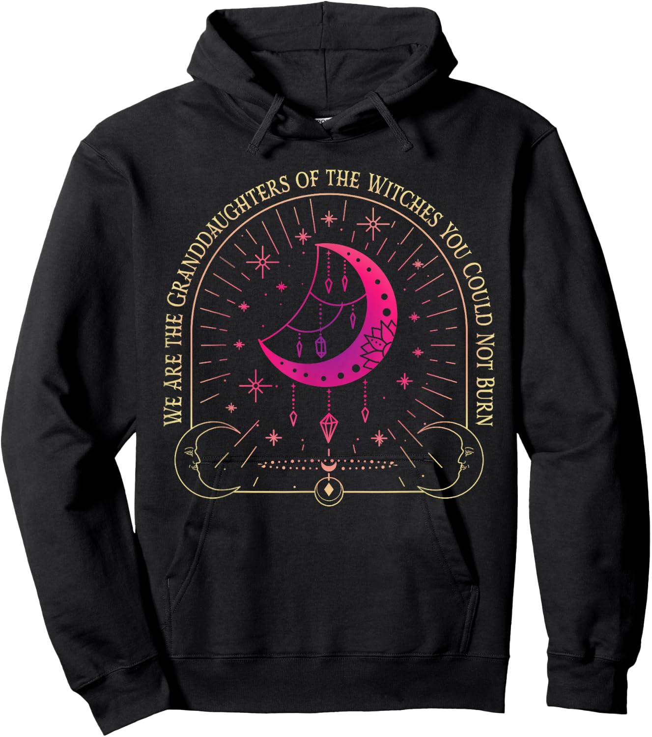 We Are the Granddaughters of the Witches You Could Not Burn Hoodie - Hoodie | Black