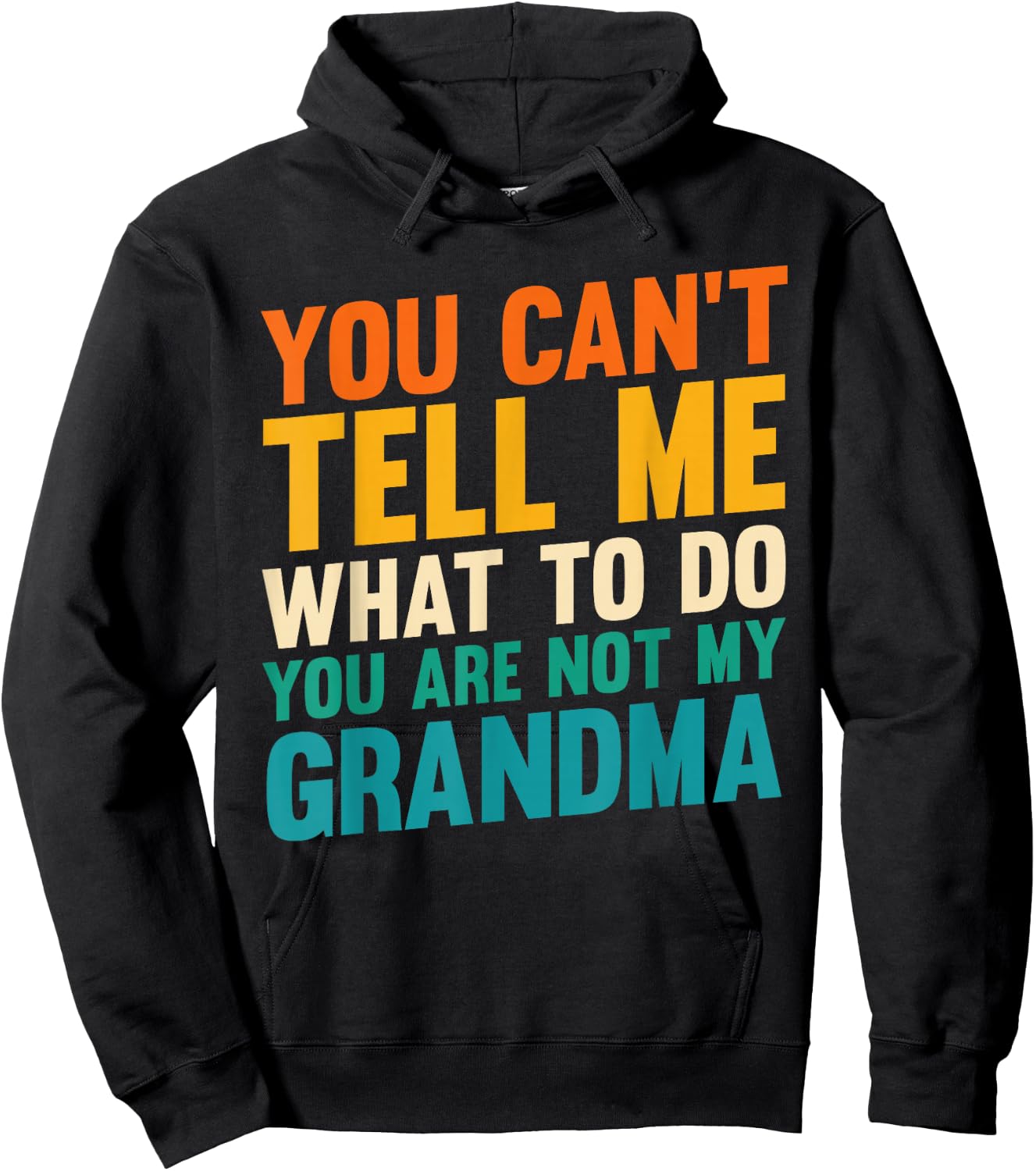 You Can't Tell Me What to Do You are Not My Grandma Hoodie - Hoodie | Black