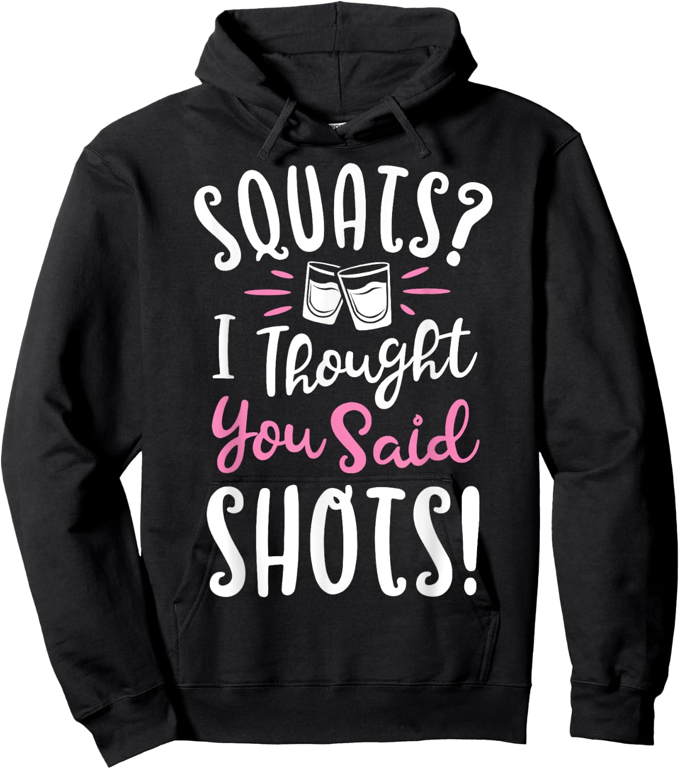 Squats I Thought You Said Shots T shirt Fitness Gym Workout Hoodie - Hoodie | Black