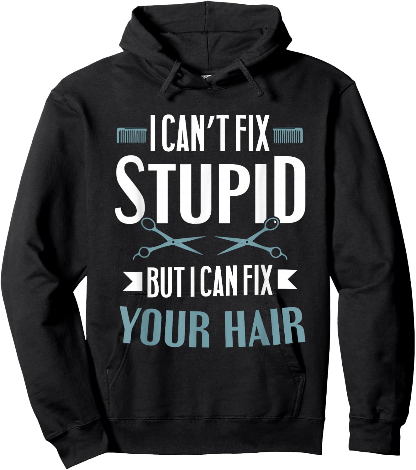 Barber Gifts - I Can't Fix Stupid But I Can Fix Your Hair Hoodie - Hoodie | Black