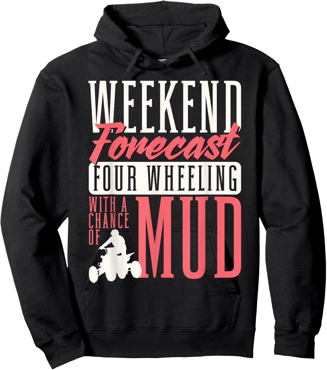 Weekend Forecast Four Wheeling With A Chance Of Mud ATV Hoodie - Hoodie | Black