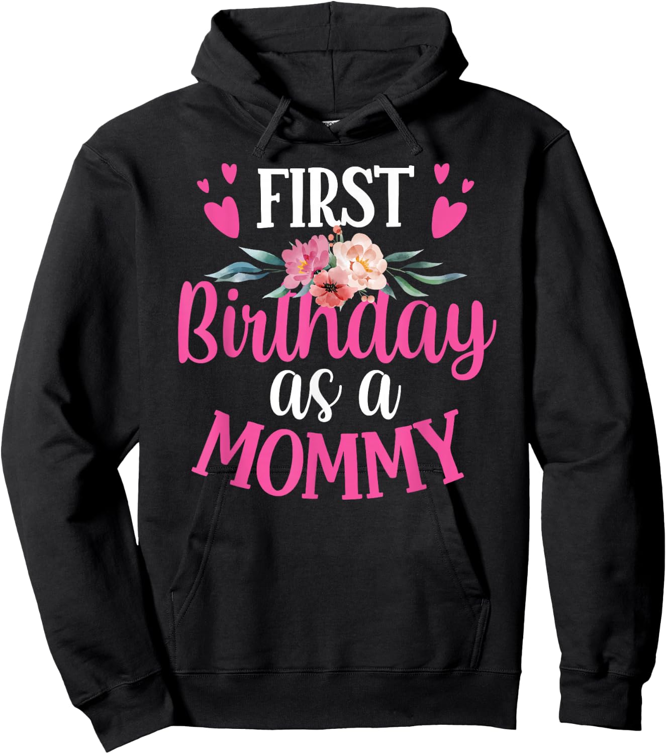 It's My First Birthday As A Mommy Party Mom Mother Mama Hoodie - Hoodie | Black