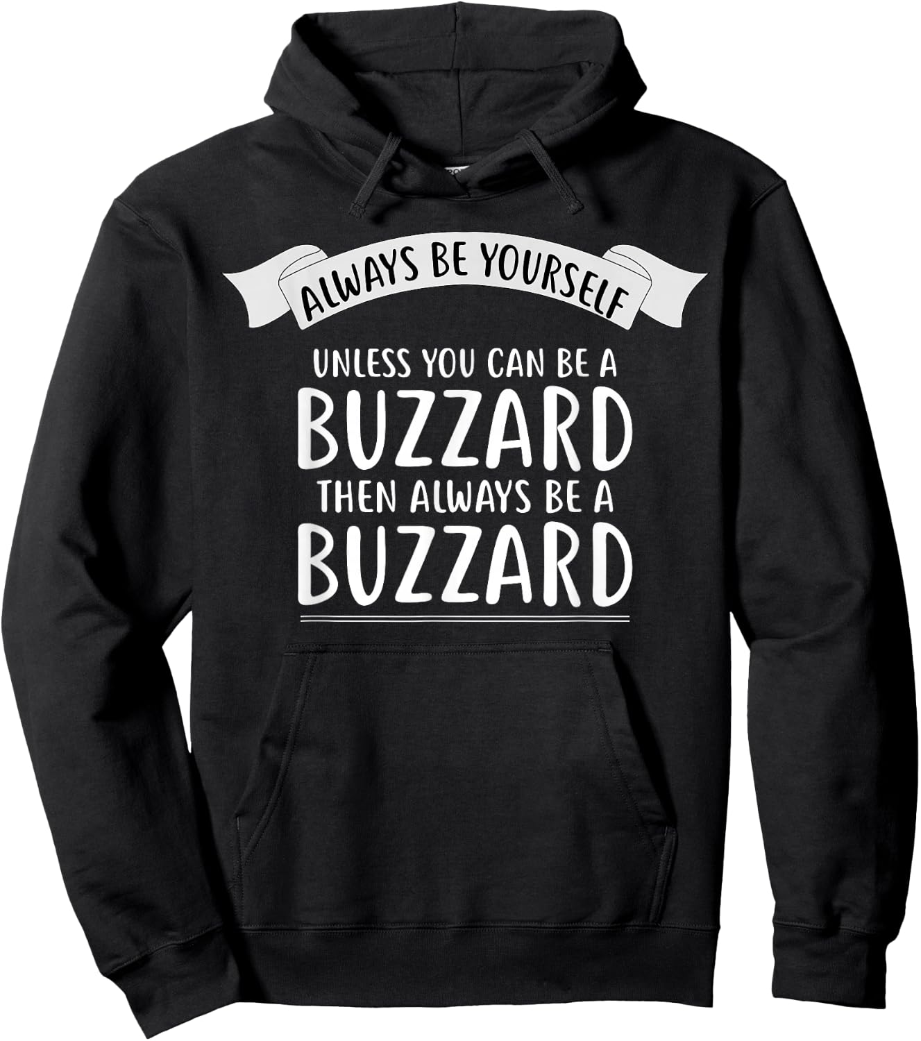 Always be Yourself Unless You Can be a BUZZARD Funny Hoodie - Hoodie | Black