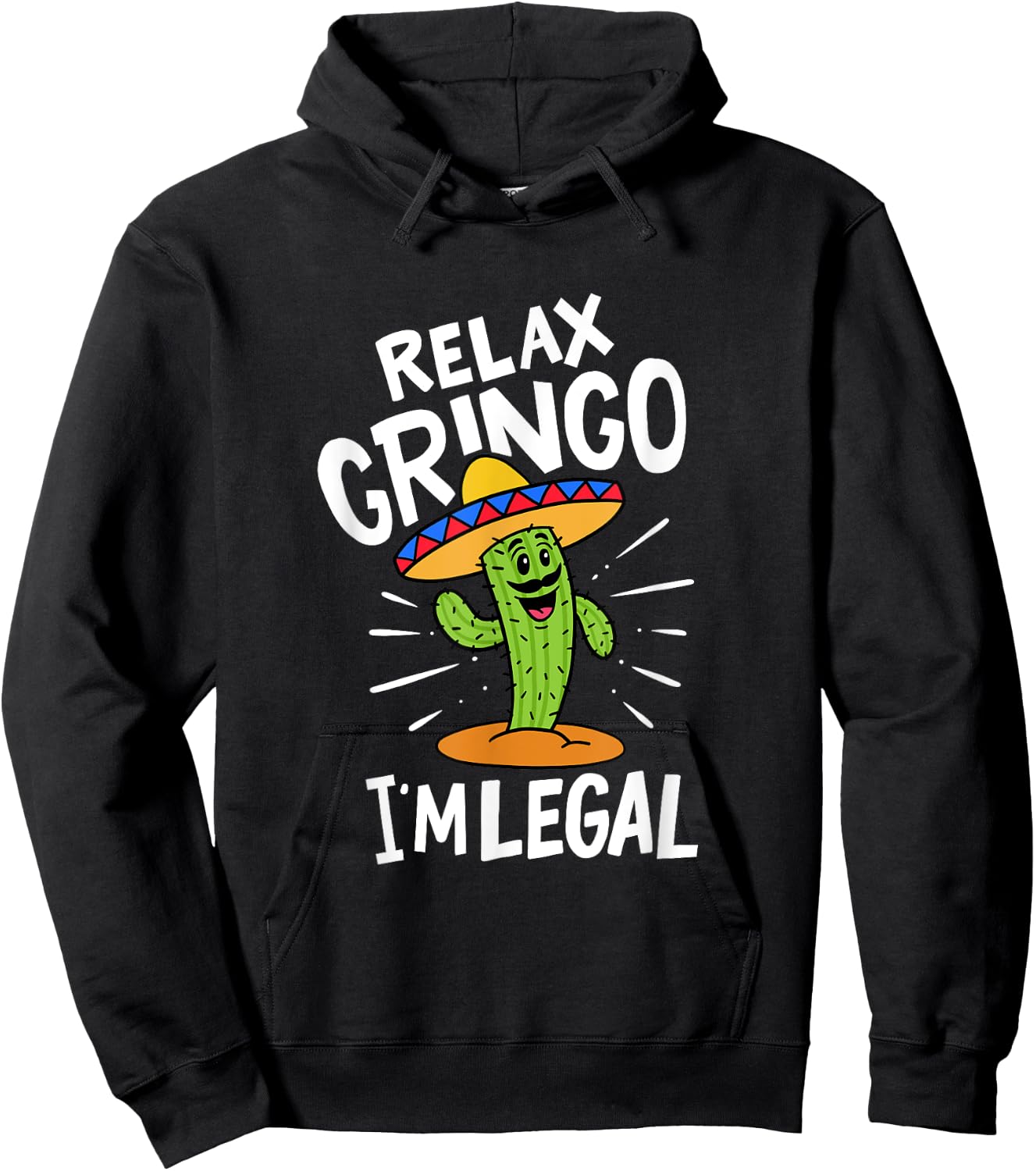 Relax Gringo I'm Legal Hilarious Mexican Immigrant Costume Hoodie - Hoodie | Black