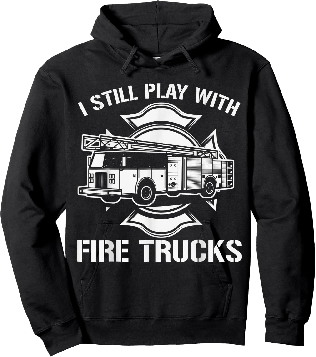 I Still Play With Fire Trucks Firefighter Day Fireman Gift Hoodie - Hoodie | Black