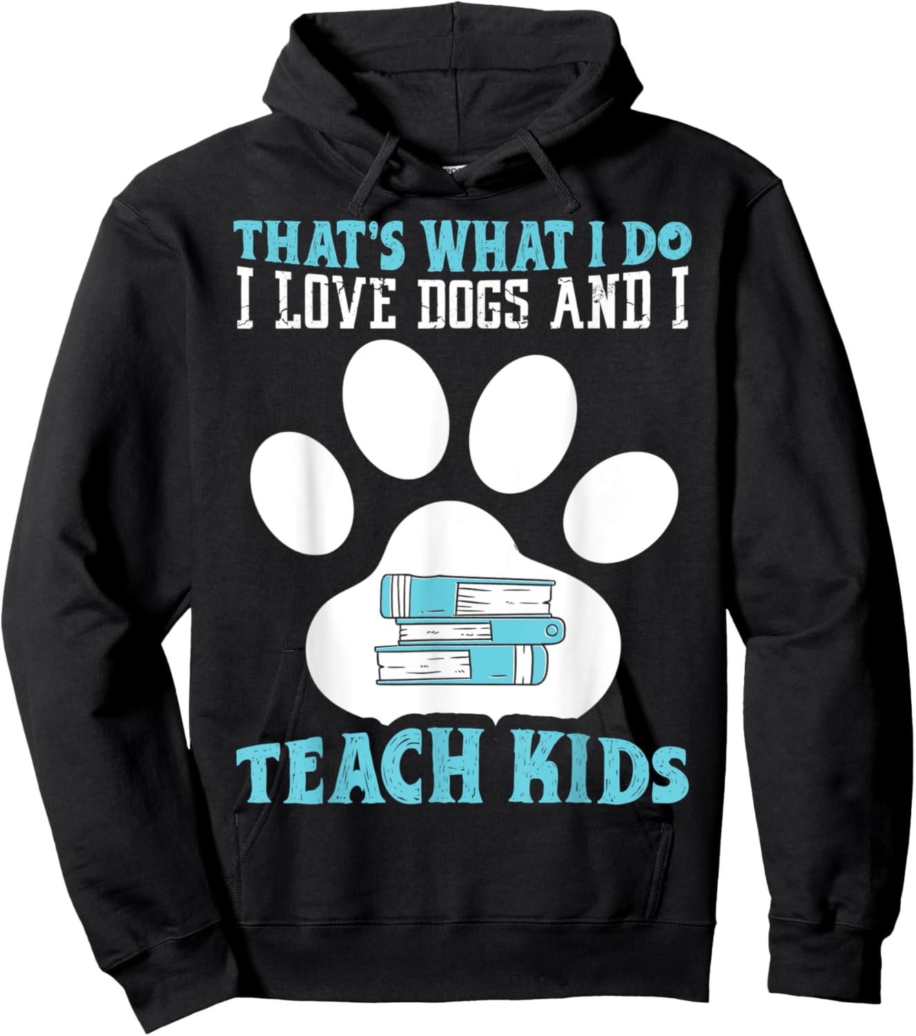 That's What I Love Dogs And I Teach Kids School Teacher Hoodie - Hoodie | Black