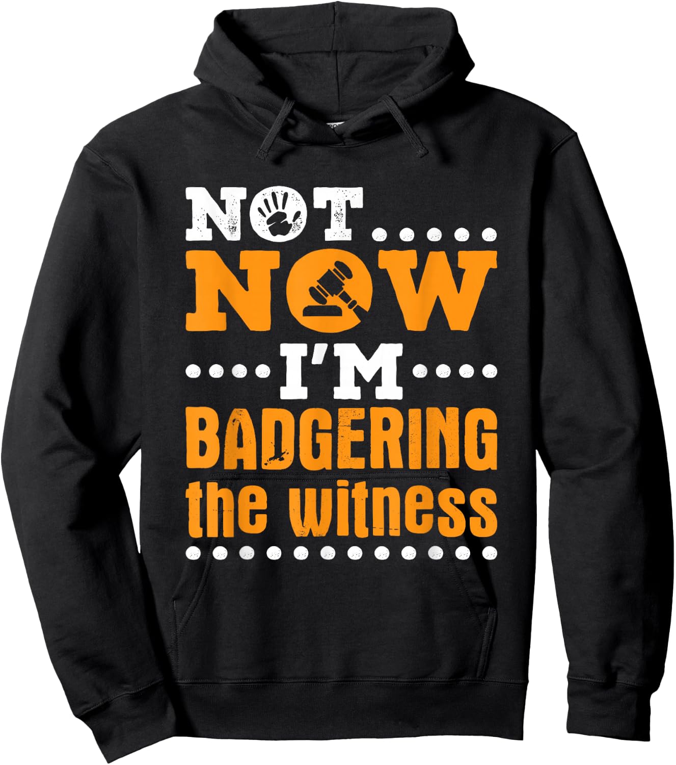 Mock Trial Moot Court Not Now I'm Badgering the Witness Hoodie - Hoodie | Black