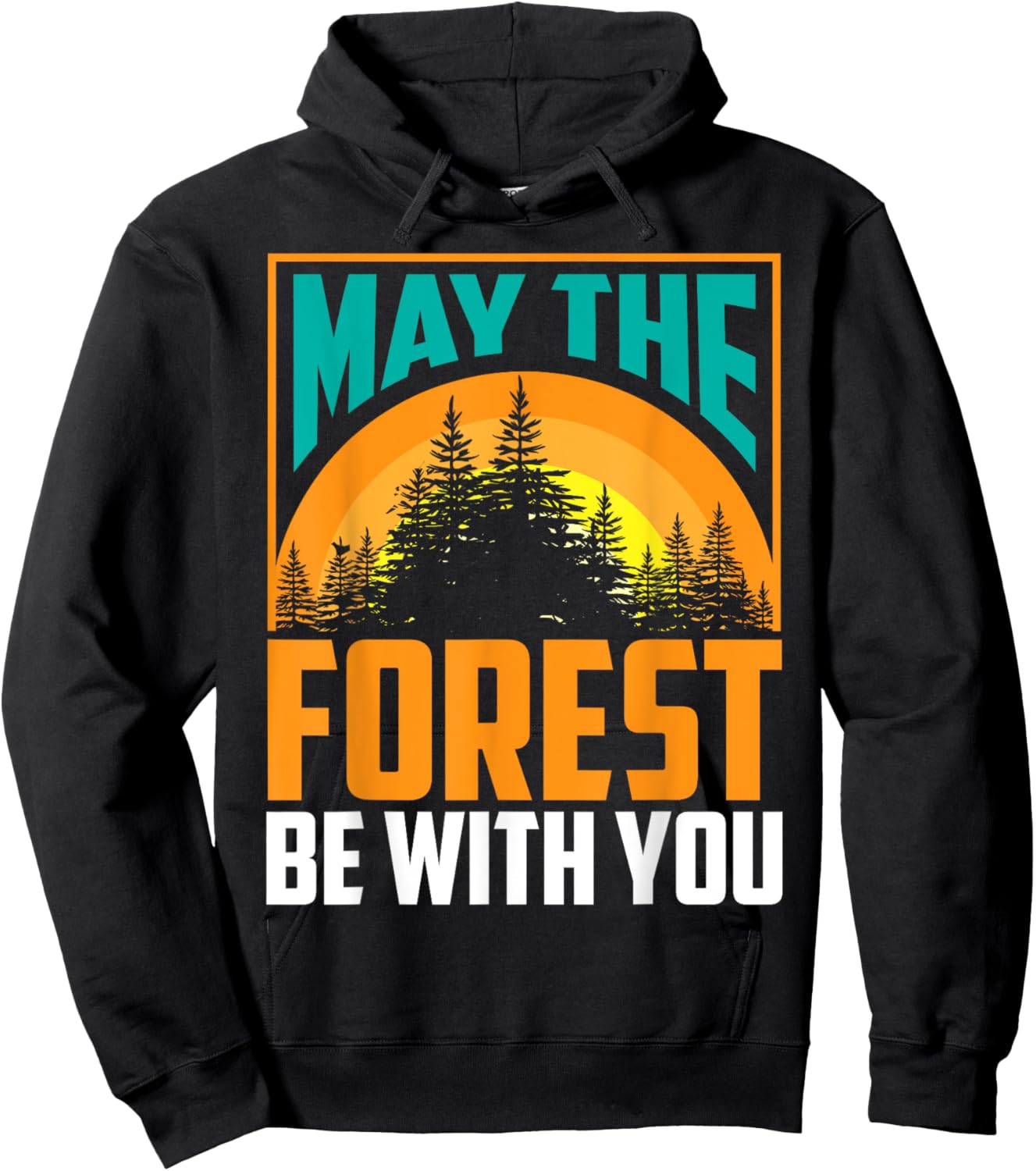 May The Forest Be With You | Nature Lovers Funny Gift Hoodie - Hoodie | Black