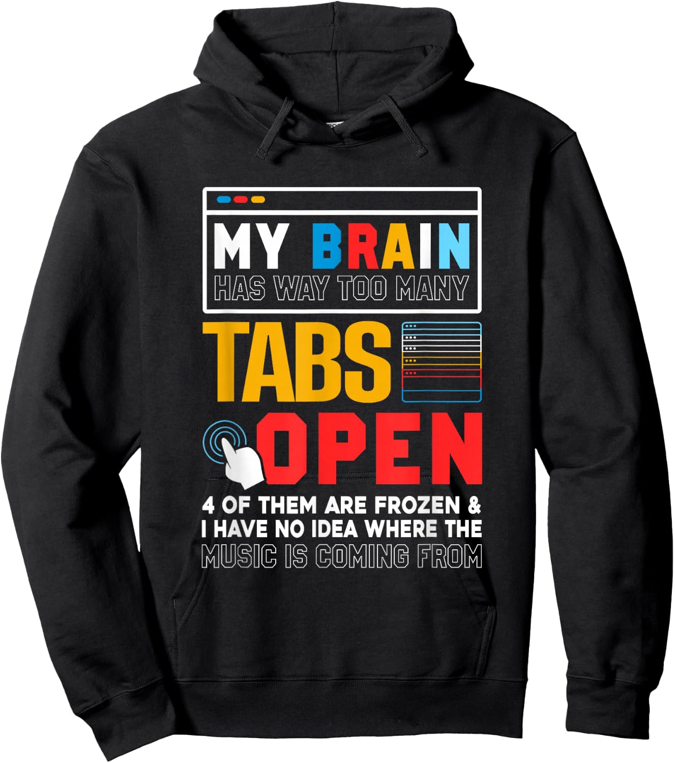 My Brain Has Way Too Many Tabs Open Software Developer Nerd Hoodie - Hoodie | Black