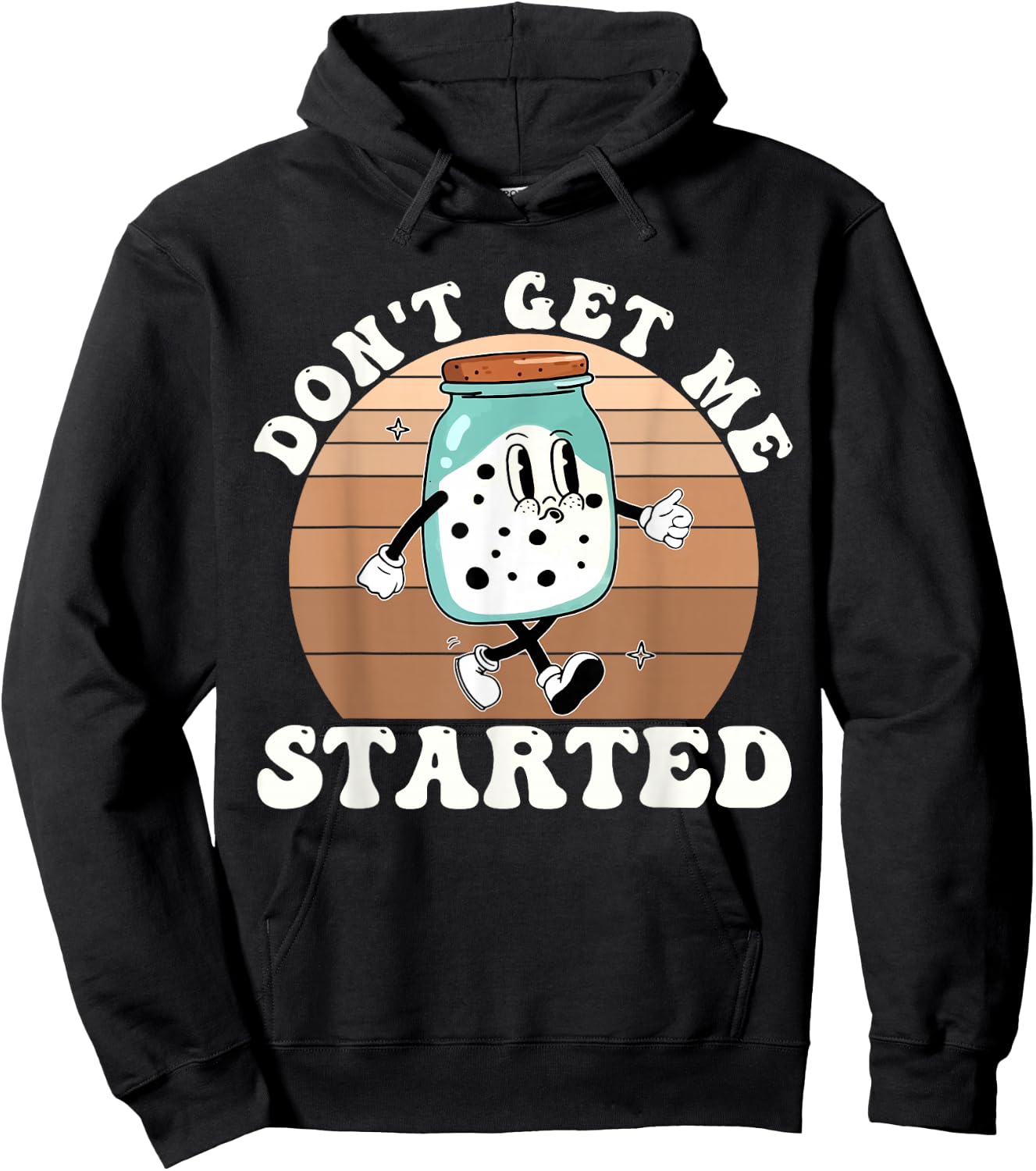 Don't Get Me Started Sourdough Starter Vintage Design Hoodie - Hoodie | Black