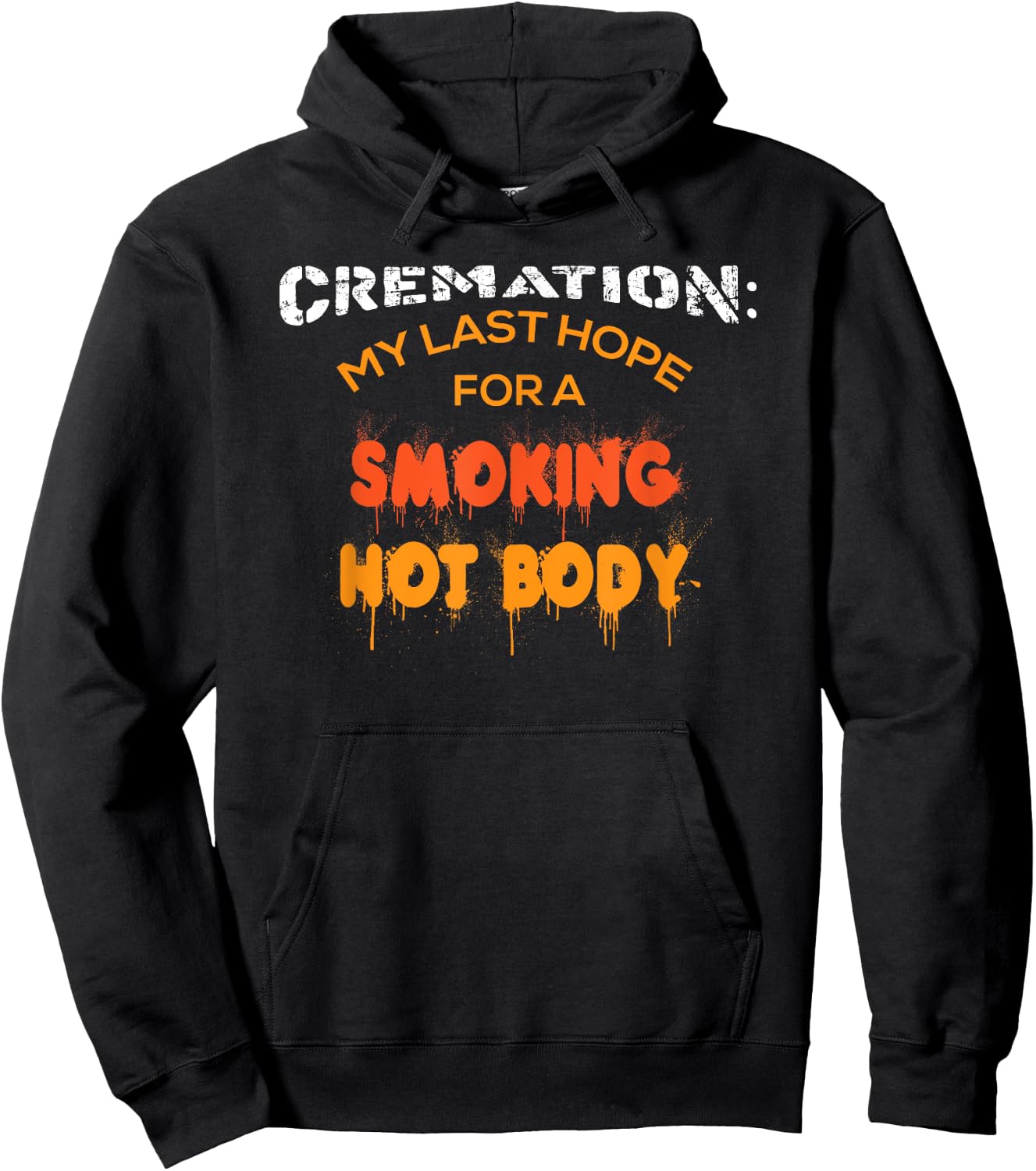 Cremation My Last Hope For A Smoking Hot Body Shirt Gift Hoodie - Hoodie | Black