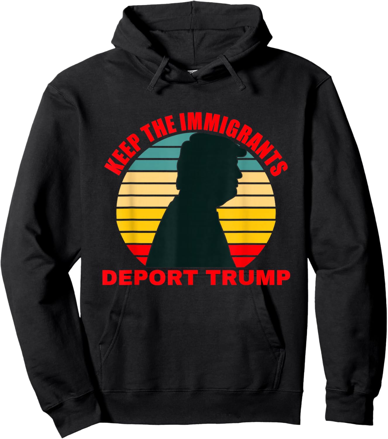 Keep The Immigrants Deport Trump Retro Anti-Trump Hoodie - Hoodie | Black