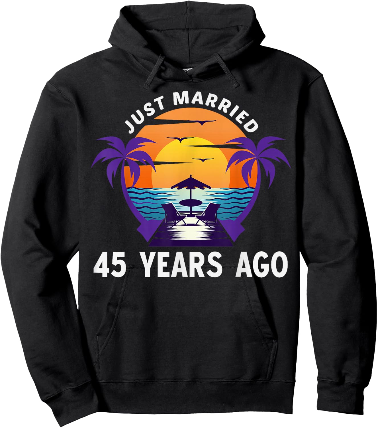 Just Married 45 Years Ago Matching 45th Wedding Anniversary Hoodie - Hoodie | Black