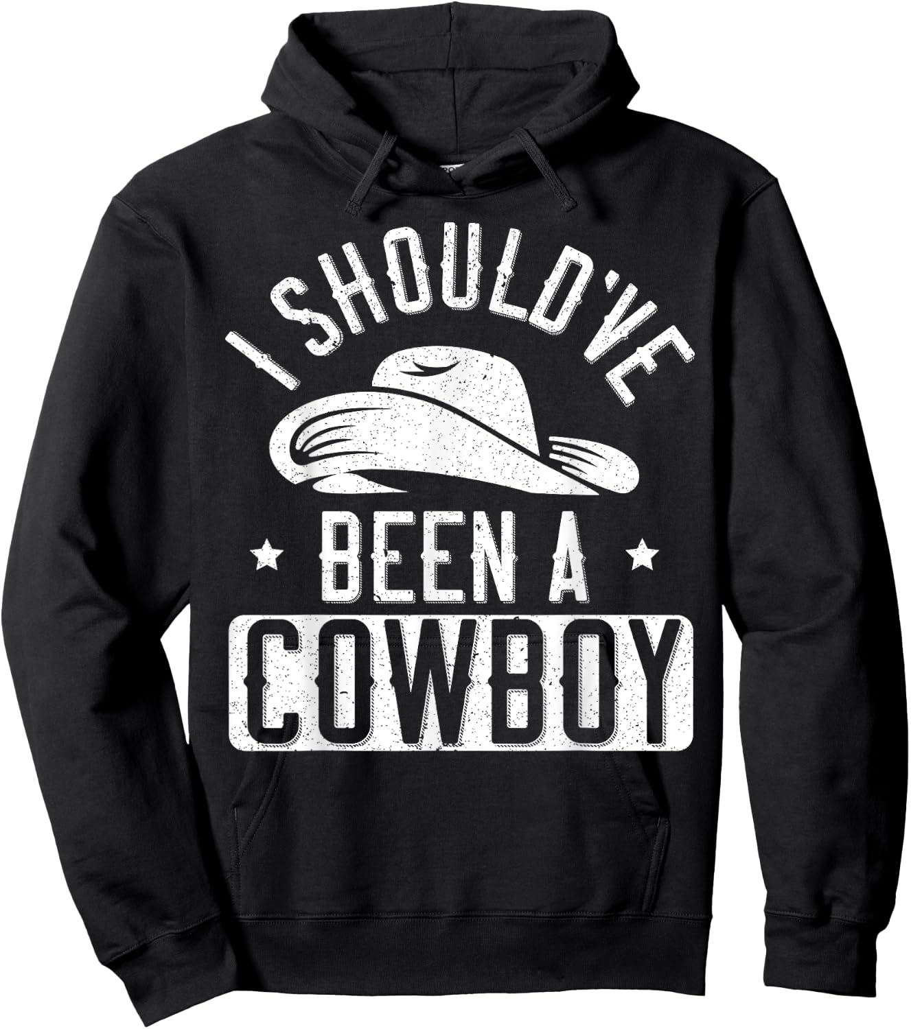 I Should've Been A Cowboy Western Rodeo Horseback Riding Hoodie - Hoodie | Black