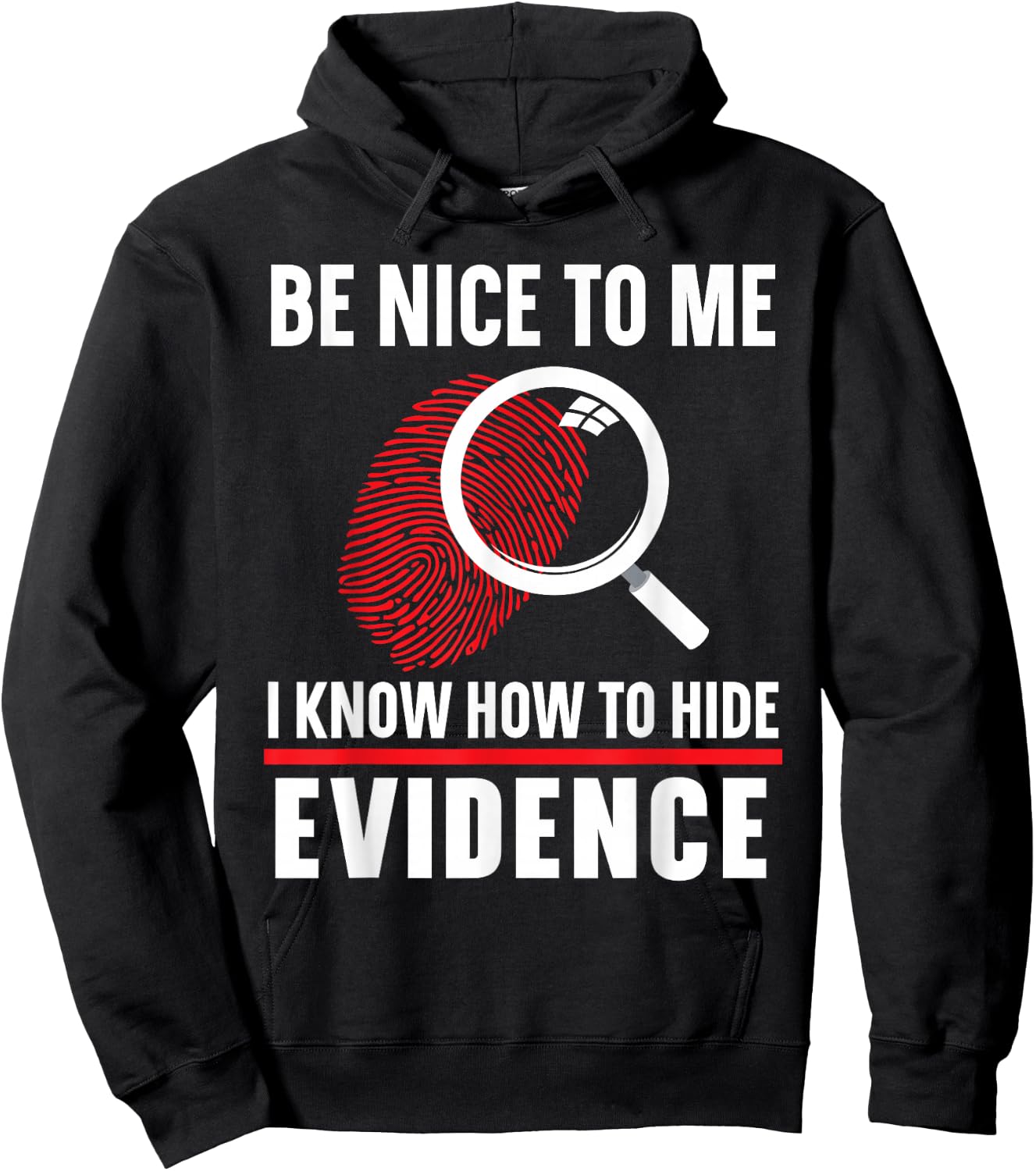 Be Nice To Me I Know How To Hide Evidence Forensic Scientist Hoodie - Hoodie | Black